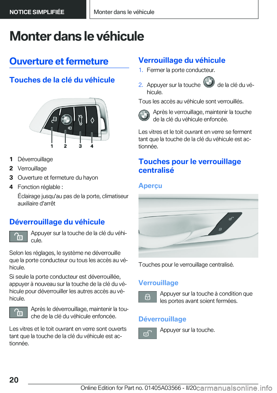 BMW X3 PLUG IN HYBRID 2020  Notices Demploi (in French) �M�o�n�t�e�r��d�a�n�s��l�e��v�é�h�i�c�u�l�e�O�u�v�e�r�t�u�r�e��e�t��f�e�r�m�e�t�u�r�e
�T�o�u�c�h�e�s��d�e��l�a��c�l�é��d�u��v�é�h�i�c�u�l�e
�1�D�é�v�e�r�r�o�u�i�l�l�a�g�e�2�V�e�r�r�o�u�i
