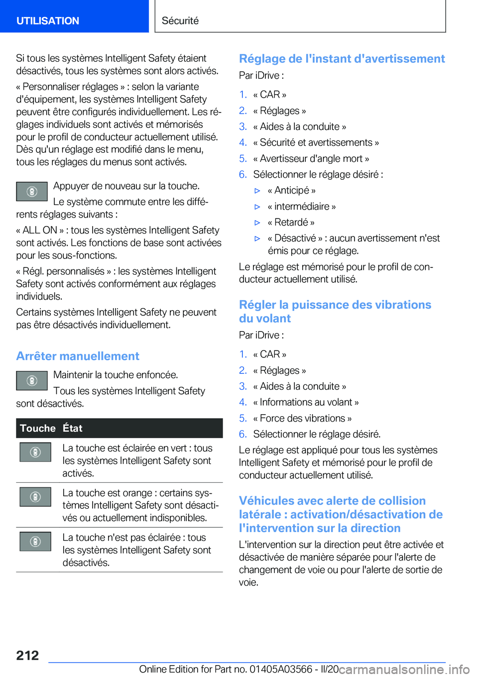 BMW X3 PLUG IN HYBRID 2020  Notices Demploi (in French) �S�i��t�o�u�s��l�e�s��s�y�s�t�è�m�e�s��I�n�t�e�l�l�i�g�e�n�t��S�a�f�e�t�y��é�t�a�i�e�n�t
�d�é�s�a�c�t�i�v�é�s�,��t�o�u�s��l�e�s��s�y�s�t�è�m�e�s��s�o�n�t��a�l�o�r�s��a�c�t�i�v�é�s�.
