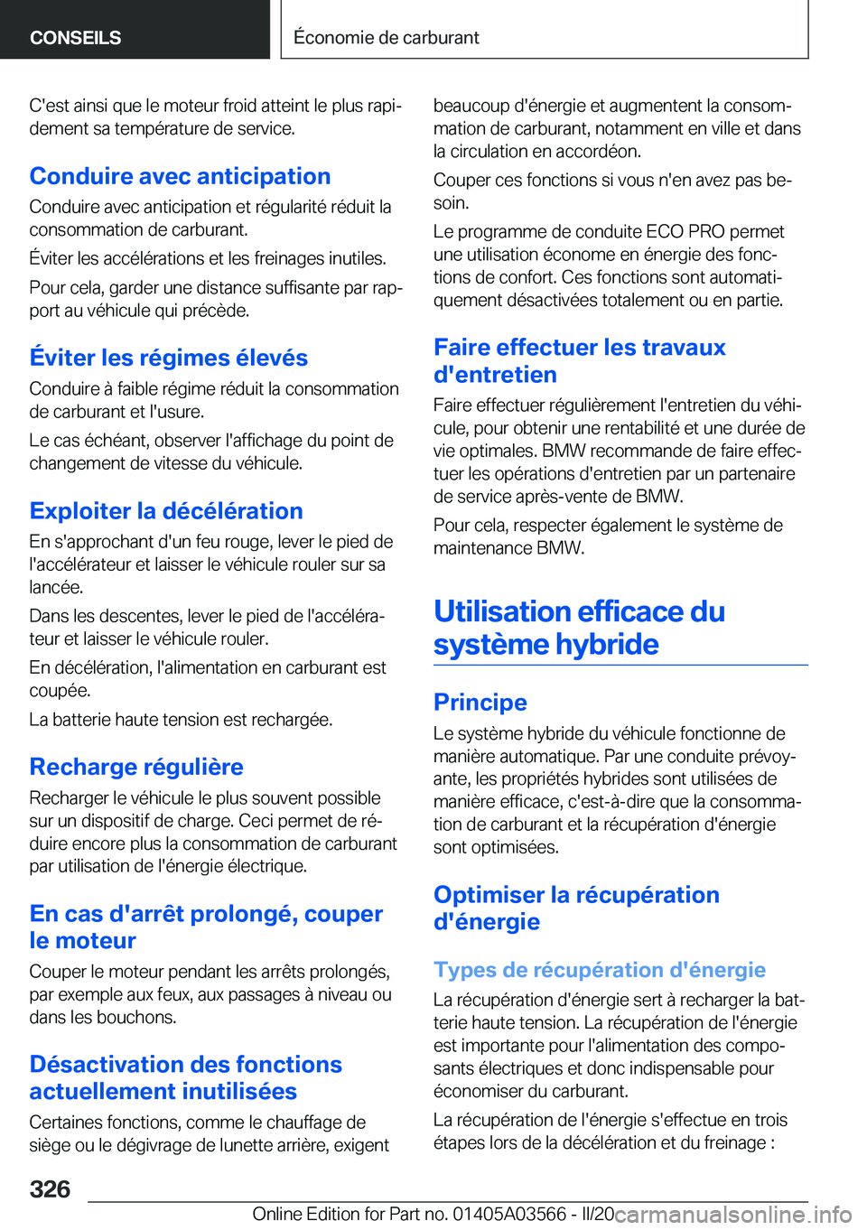 BMW X3 PLUG IN HYBRID 2020  Notices Demploi (in French) �C�'�e�s�t��a�i�n�s�i��q�u�e��l�e��m�o�t�e�u�r��f�r�o�i�d��a�t�t�e�i�n�t��l�e��p�l�u�s��r�a�p�ij
�d�e�m�e�n�t��s�a��t�e�m�p�é�r�a�t�u�r�e��d�e��s�e�r�v�i�c�e�.
�C�o�n�d�u�i�r�e��a�