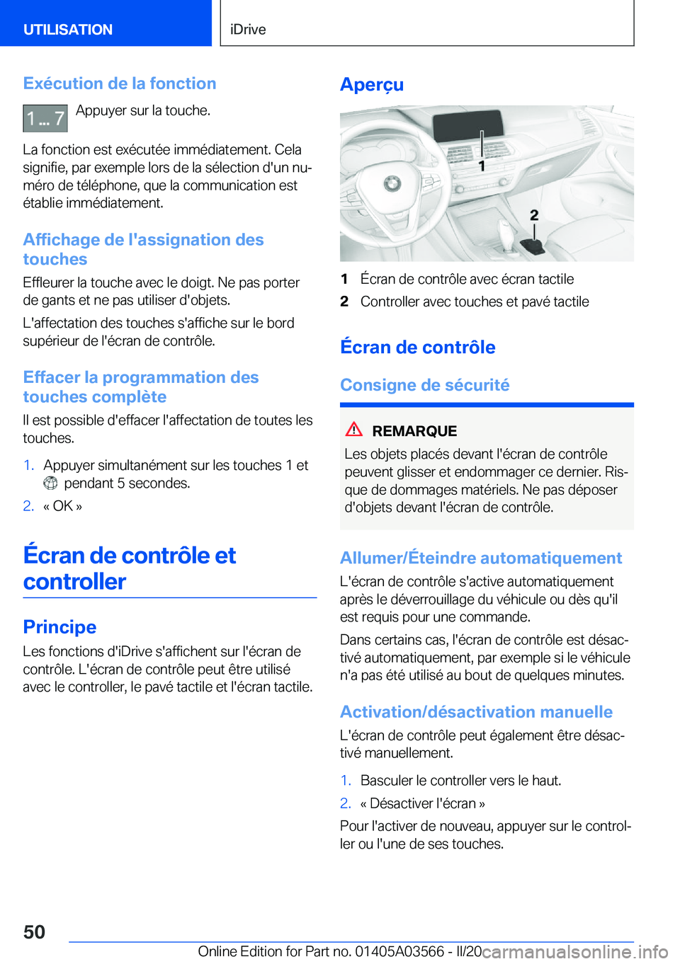 BMW X3 PLUG IN HYBRID 2020  Notices Demploi (in French) �E�x�é�c�u�t�i�o�n��d�e��l�a��f�o�n�c�t�i�o�n�A�p�p�u�y�e�r��s�u�r��l�a��t�o�u�c�h�e�.
�L�a��f�o�n�c�t�i�o�n��e�s�t��e�x�é�c�u�t�é�e��i�m�m�é�d�i�a�t�e�m�e�n�t�.��C�e�l�a
�s�i�g�n�i�f�i