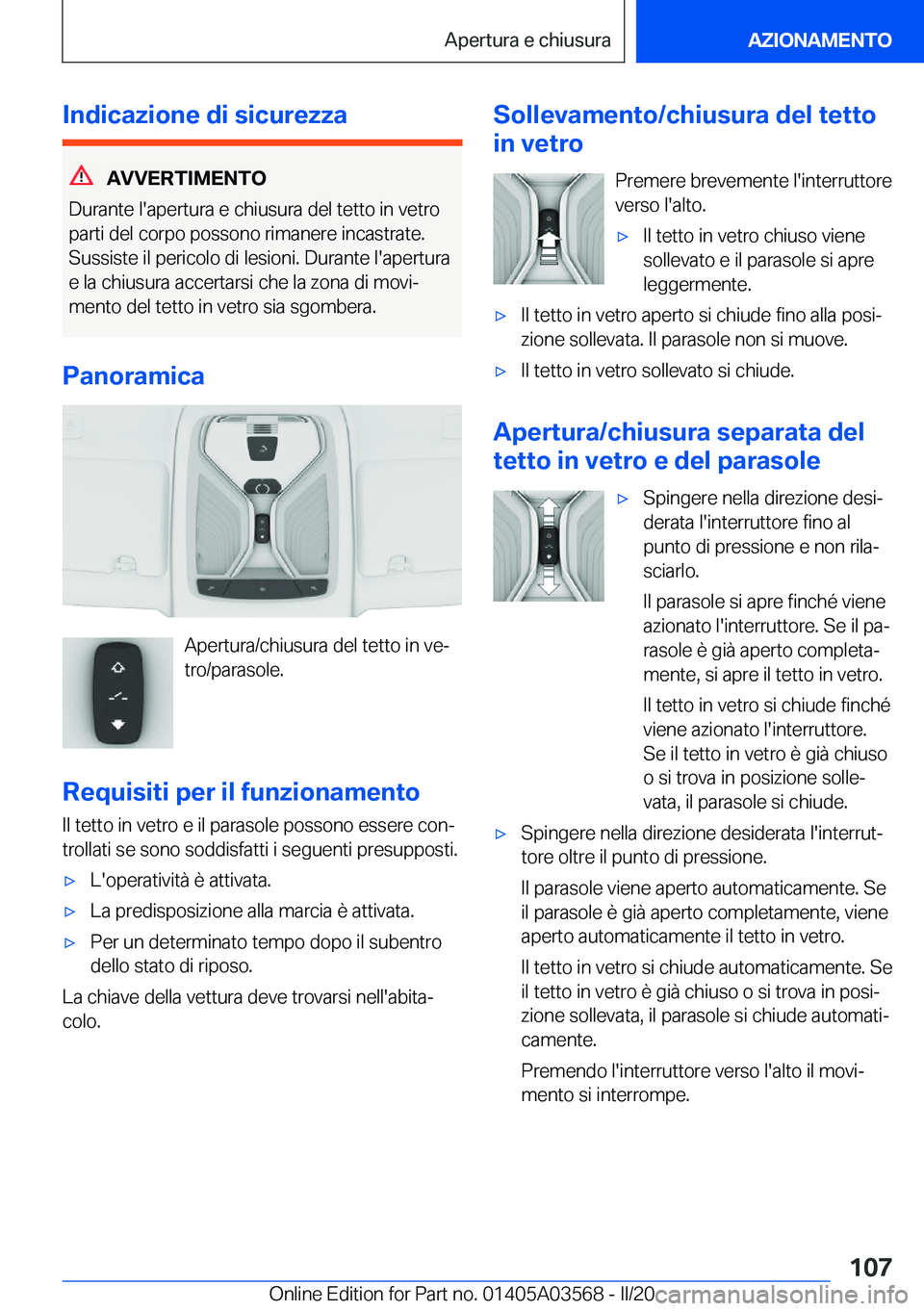 BMW X3 PLUG IN HYBRID 2020  Libretti Di Uso E manutenzione (in Italian) �I�n�d�i�c�a�z�i�o�n�e��d�i��s�i�c�u�r�e�z�z�a
�A�V�V�E�R�T�I�M�E�N�T�O
�D�u�r�a�n�t�e��l�'�a�p�e�r�t�u�r�a��e��c�h�i�u�s�u�r�a��d�e�l��t�e�t�t�o��i�n��v�e�t�r�o �p�a�r�t�i��d�e�l��c�o�