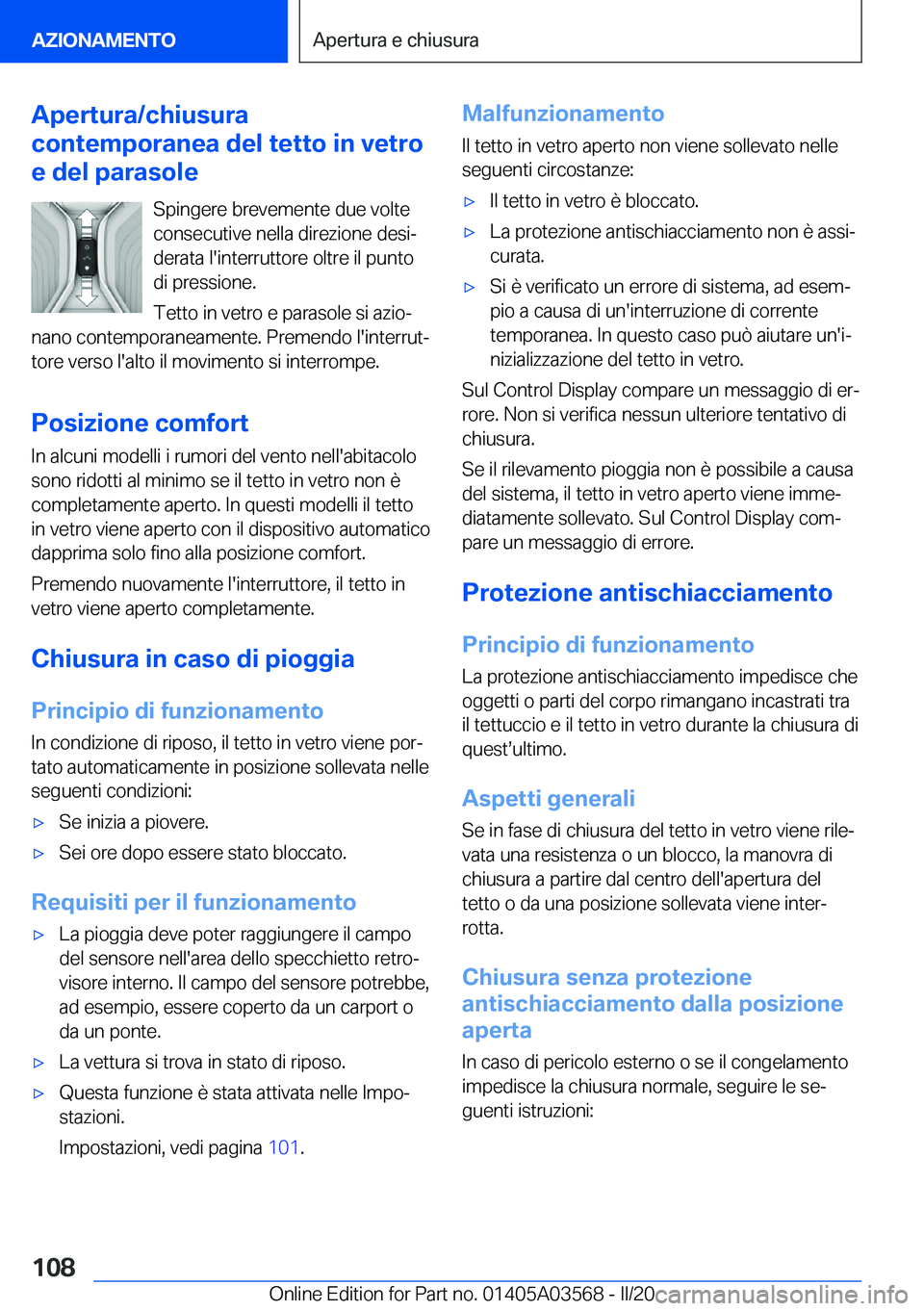 BMW X3 PLUG IN HYBRID 2020  Libretti Di Uso E manutenzione (in Italian) �A�p�e�r�t�u�r�a�/�c�h�i�u�s�u�r�a
�c�o�n�t�e�m�p�o�r�a�n�e�a��d�e�l��t�e�t�t�o��i�n��v�e�t�r�o
�e��d�e�l��p�a�r�a�s�o�l�e
�S�p�i�n�g�e�r�e��b�r�e�v�e�m�e�n�t�e��d�u�e��v�o�l�t�e�c�o�n�s�e�c�