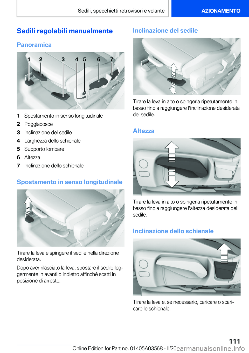 BMW X3 PLUG IN HYBRID 2020  Libretti Di Uso E manutenzione (in Italian) �S�e�d�i�l�i��r�e�g�o�l�a�b�i�l�i��m�a�n�u�a�l�m�e�n�t�e
�P�a�n�o�r�a�m�i�c�a�1�S�p�o�s�t�a�m�e�n�t�o��i�n��s�e�n�s�o��l�o�n�g�i�t�u�d�i�n�a�l�e�2�P�o�g�g�i�a�c�o�s�c�e�3�I�n�c�l�i�n�a�z�i�o�n�e�