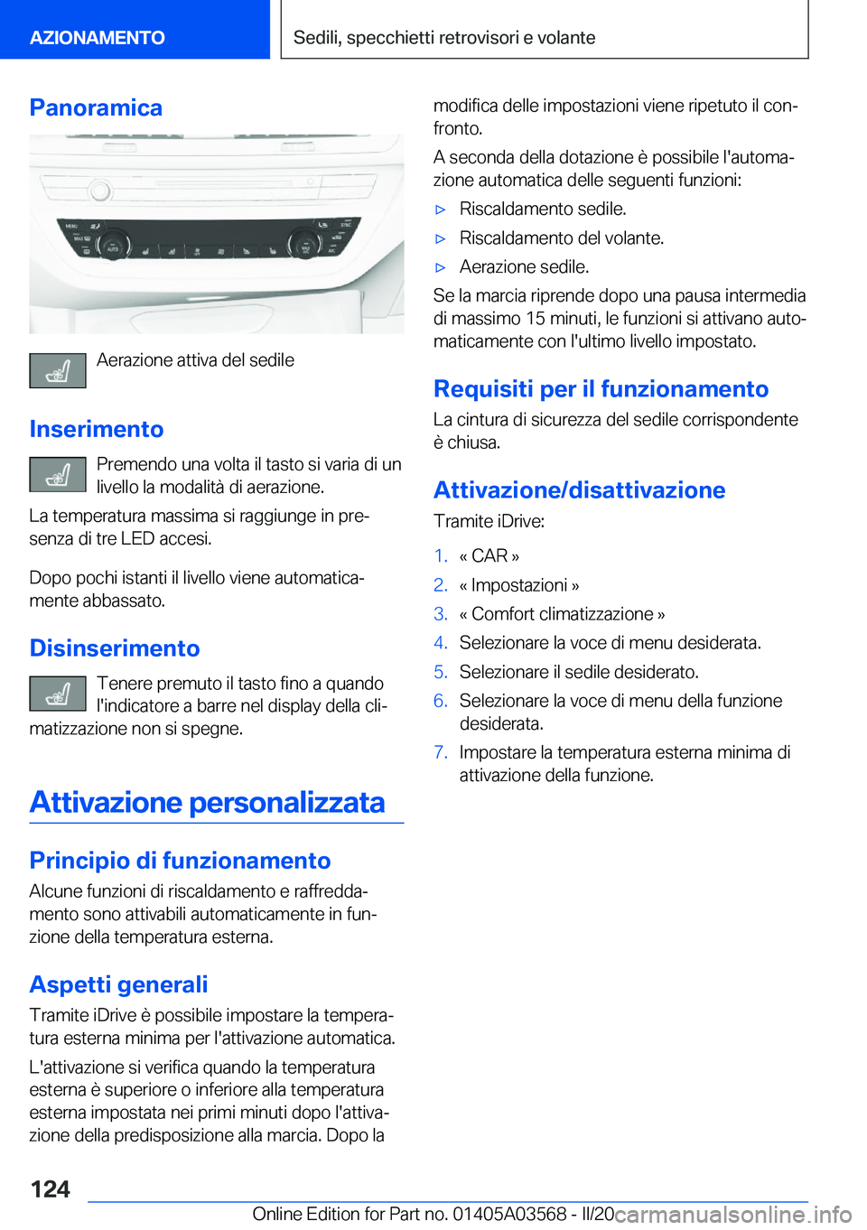 BMW X3 PLUG IN HYBRID 2020  Libretti Di Uso E manutenzione (in Italian) �P�a�n�o�r�a�m�i�c�a
�A�e�r�a�z�i�o�n�e��a�t�t�i�v�a��d�e�l��s�e�d�i�l�e
�I�n�s�e�r�i�m�e�n�t�o �P�r�e�m�e�n�d�o��u�n�a��v�o�l�t�a��i�l��t�a�s�t�o��s�i��v�a�r�i�a��d�i��u�n�l�i�v�e�l�l�o��
