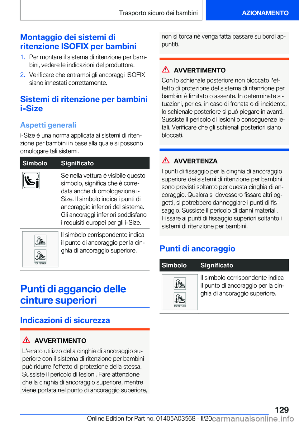 BMW X3 PLUG IN HYBRID 2020  Libretti Di Uso E manutenzione (in Italian) �M�o�n�t�a�g�g�i�o��d�e�i��s�i�s�t�e�m�i��d�i
�r�i�t�e�n�z�i�o�n�e��I�S�O�F�I�X��p�e�r��b�a�m�b�i�n�i�1�.�P�e�r��m�o�n�t�a�r�e��i�l��s�i�s�t�e�m�a��d�i��r�i�t�e�n�z�i�o�n�e��p�e�r��b�a�m