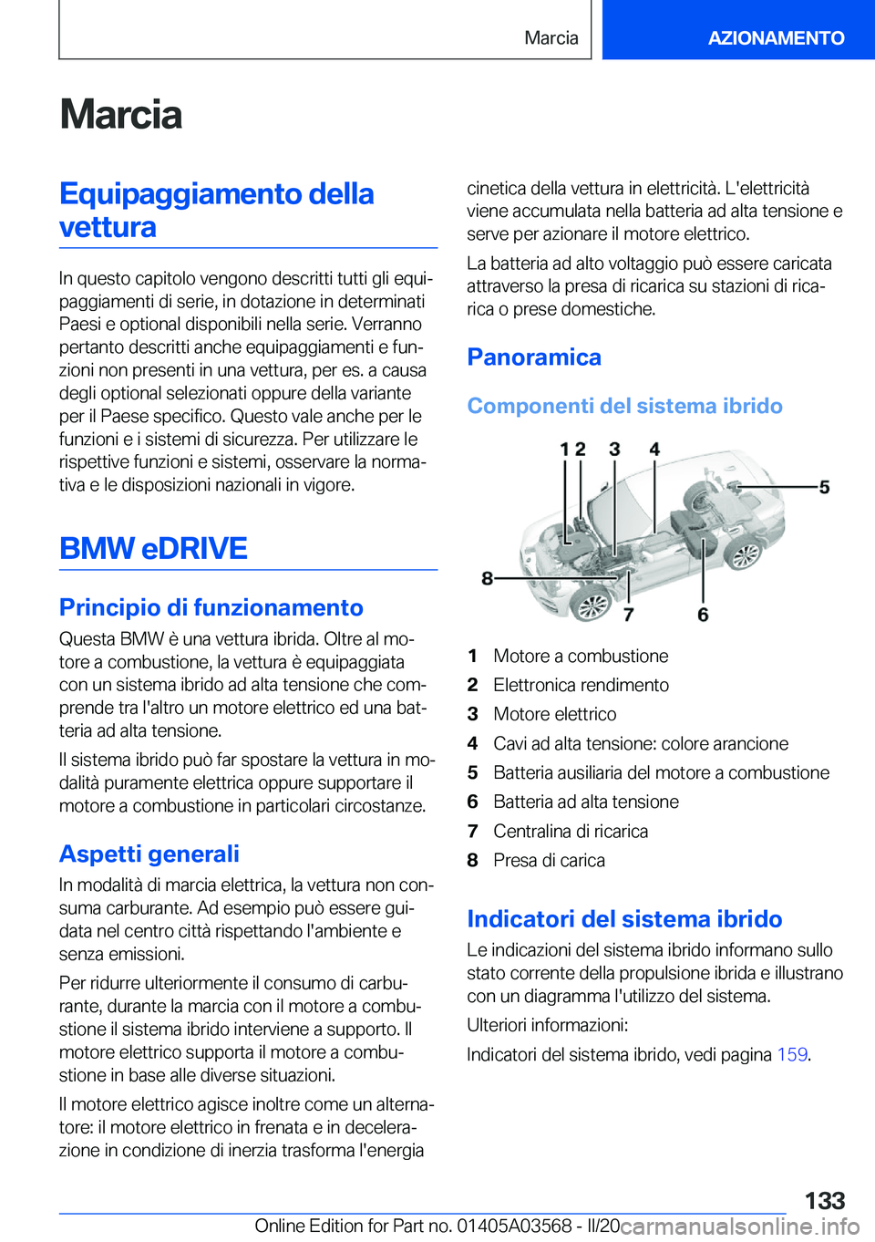 BMW X3 PLUG IN HYBRID 2020  Libretti Di Uso E manutenzione (in Italian) �M�a�r�c�i�a�E�q�u�i�p�a�g�g�i�a�m�e�n�t�o��d�e�l�l�a�v�e�t�t�u�r�a
�I�n��q�u�e�s�t�o��c�a�p�i�t�o�l�o��v�e�n�g�o�n�o��d�e�s�c�r�i�t�t�i��t�u�t�t�i��g�l�i��e�q�u�iª
�p�a�g�g�i�a�m�e�n�t�i��