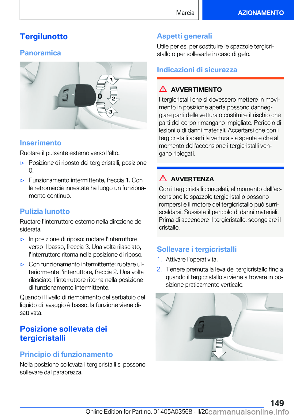 BMW X3 PLUG IN HYBRID 2020  Libretti Di Uso E manutenzione (in Italian) �T�e�r�g�i�l�u�n�o�t�t�o�P�a�n�o�r�a�m�i�c�a
�I�n�s�e�r�i�m�e�n�t�o
�R�u�o�t�a�r�e��i�l��p�u�l�s�a�n�t�e��e�s�t�e�r�n�o��v�e�r�s�o��l�'�a�l�t�o�.
'x�P�o�s�i�z�i�o�n�e��d�i��r�i�p�o�s�t�