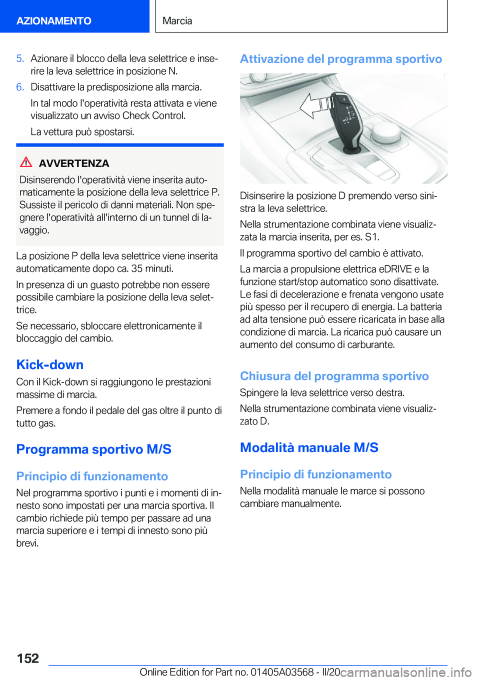 BMW X3 PLUG IN HYBRID 2020  Libretti Di Uso E manutenzione (in Italian) �5�.�A�z�i�o�n�a�r�e��i�l��b�l�o�c�c�o��d�e�l�l�a��l�e�v�a��s�e�l�e�t�t�r�i�c�e��e��i�n�s�eª
�r�i�r�e��l�a��l�e�v�a��s�e�l�e�t�t�r�i�c�e��i�n��p�o�s�i�z�i�o�n�e��N�.�6�.�D�i�s�a�t�t�i�v