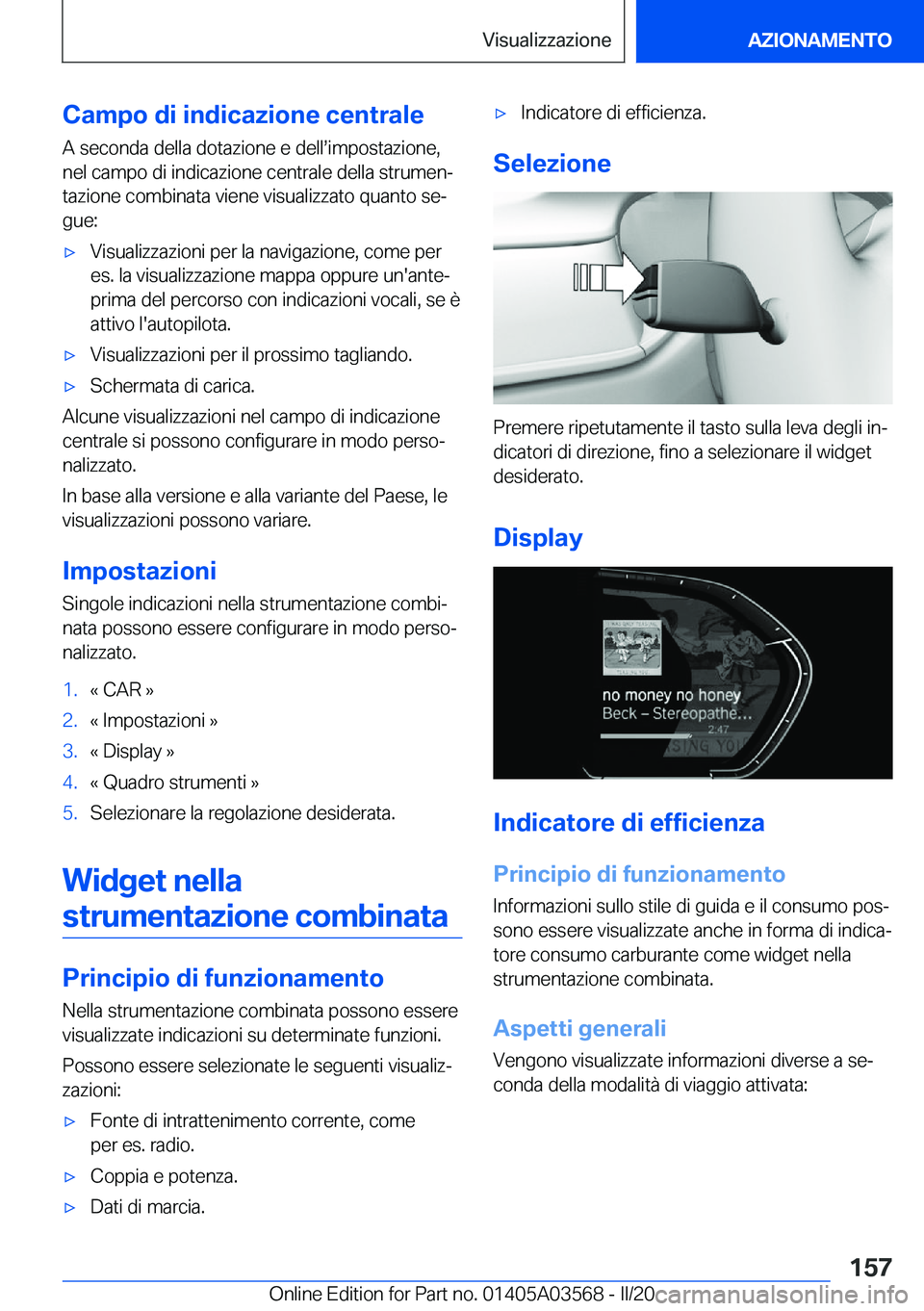 BMW X3 PLUG IN HYBRID 2020  Libretti Di Uso E manutenzione (in Italian) �C�a�m�p�o��d�i��i�n�d�i�c�a�z�i�o�n�e��c�e�n�t�r�a�l�e
�A��s�e�c�o�n�d�a��d�e�l�l�a��d�o�t�a�z�i�o�n�e��e��d�e�l�ls�i�m�p�o�s�t�a�z�i�o�n�e�, �n�e�l��c�a�m�p�o��d�i��i�n�d�i�c�a�z�i�o�n�e