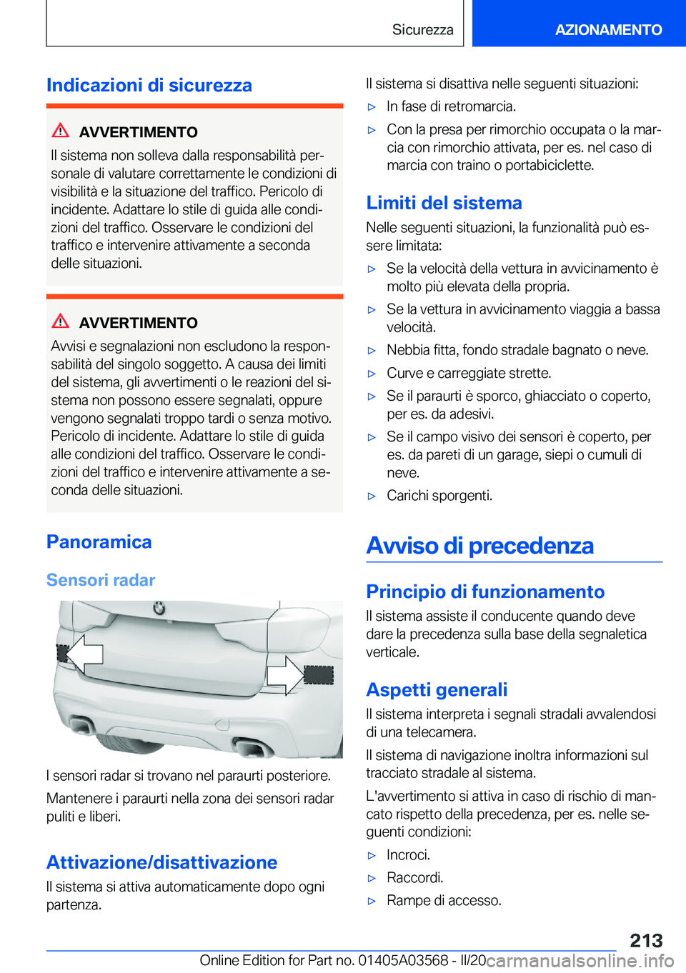 BMW X3 PLUG IN HYBRID 2020  Libretti Di Uso E manutenzione (in Italian) �I�n�d�i�c�a�z�i�o�n�i��d�i��s�i�c�u�r�e�z�z�a
�A�V�V�E�R�T�I�M�E�N�T�O
�I�l��s�i�s�t�e�m�a��n�o�n��s�o�l�l�e�v�a��d�a�l�l�a��r�e�s�p�o�n�s�a�b�i�l�i�t�