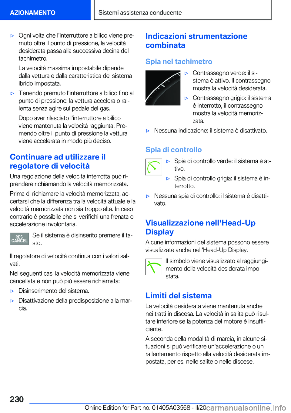 BMW X3 PLUG IN HYBRID 2020  Libretti Di Uso E manutenzione (in Italian) 'x�O�g�n�i��v�o�l�t�a��c�h�e��l�'�i�n�t�e�r�r�u�t�t�o�r�e��a��b�i�l�i�c�o��v�i�e�n�e��p�r�eª
�m�u�t�o��o�l�t�r�e��i�l��p�u�n�t�o��d�i��p�r�e�s�s�i�o�n�e�,��l�a��v�e�l�o�c�i�t�