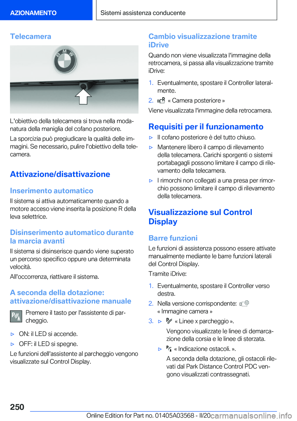 BMW X3 PLUG IN HYBRID 2020  Libretti Di Uso E manutenzione (in Italian) �T�e�l�e�c�a�m�e�r�a
�L�'�o�b�i�e�t�t�i�v�o��d�e�l�l�a��t�e�l�e�c�a�m�e�r�a��s�i��t�r�o�v�a��n�e�l�l�a��m�o�d�aª
�n�a�t�u�r�a��d�e�l�l�a��m�a�n�i�g�l�i�a��d�e�l��c�o�f�a�n�o��p�o�s�t�