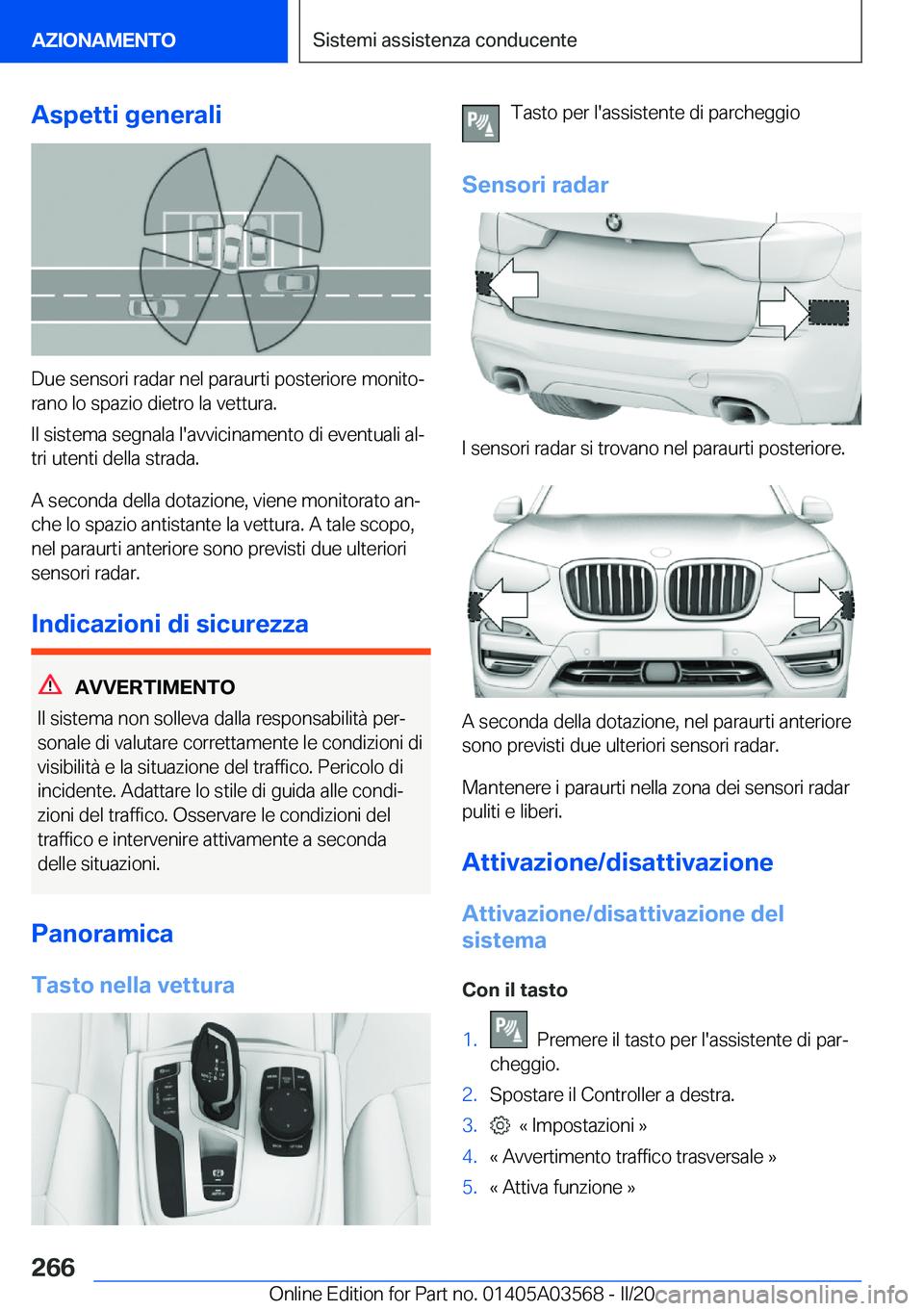 BMW X3 PLUG IN HYBRID 2020  Libretti Di Uso E manutenzione (in Italian) �A�s�p�e�t�t�i��g�e�n�e�r�a�l�i
�D�u�e��s�e�n�s�o�r�i��r�a�d�a�r��n�e�l��p�a�r�a�u�r�t�i��p�o�s�t�e�r�i�o�r�e��m�o�n�i�t�oª
�r�a�n�o��l�o��s�p�a�z�i�o��d�i�e�t�r�o��l�a��v�e�t�t�u�r�a�.
