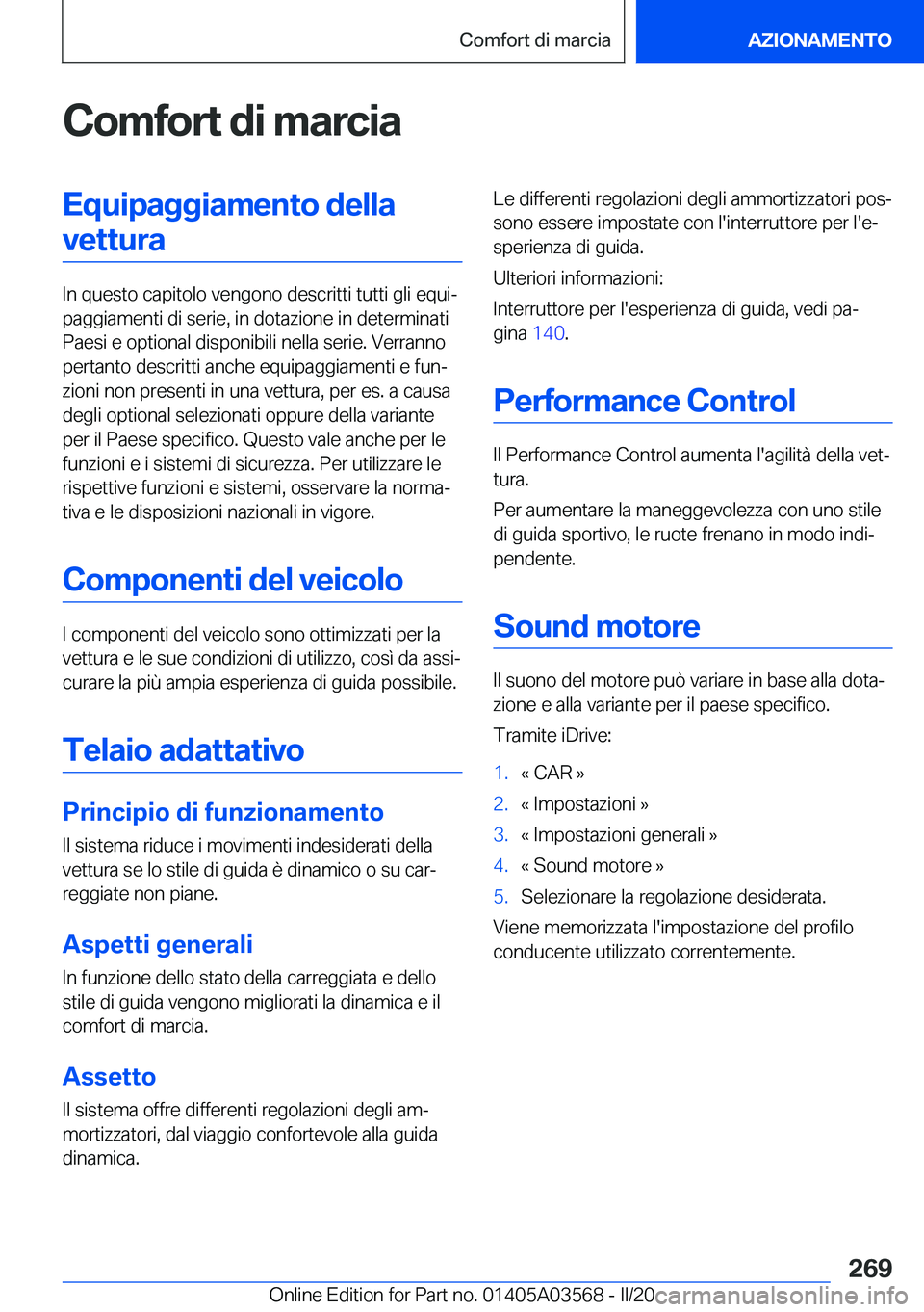 BMW X3 PLUG IN HYBRID 2020  Libretti Di Uso E manutenzione (in Italian) �C�o�m�f�o�r�t��d�i��m�a�r�c�i�a�E�q�u�i�p�a�g�g�i�a�m�e�n�t�o��d�e�l�l�a�v�e�t�t�u�r�a
�I�n��q�u�e�s�t�o��c�a�p�i�t�o�l�o��v�e�n�g�o�n�o��d�e�s�c�r�i�t�t�i��t�u�t�t�i��g�l�i��e�q�u�iª
�p�