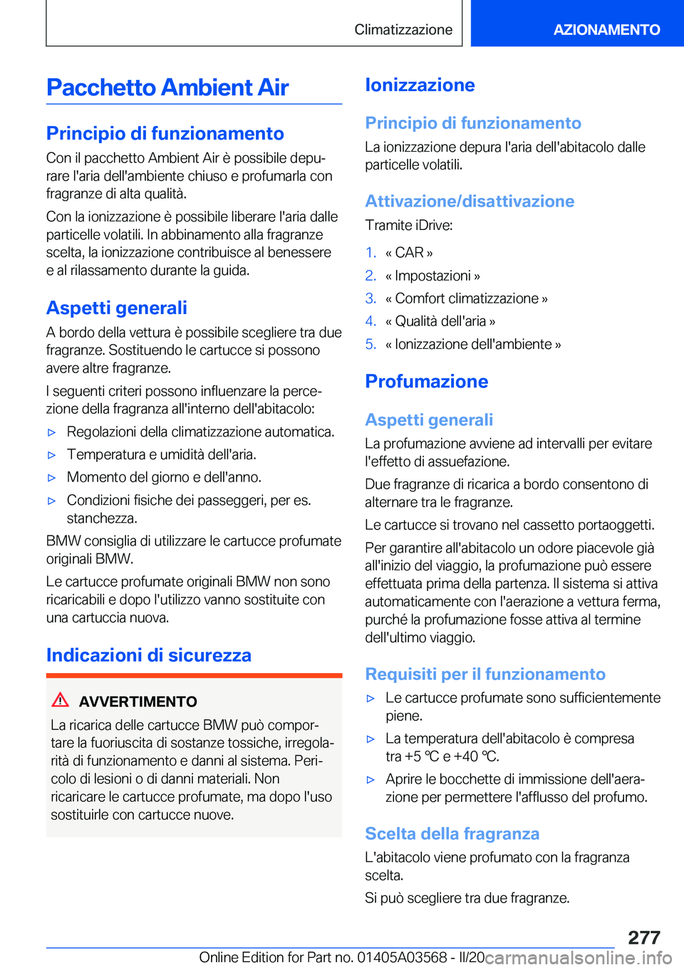 BMW X3 PLUG IN HYBRID 2020  Libretti Di Uso E manutenzione (in Italian) �P�a�c�c�h�e�t�t�o��A�m�b�i�e�n�t��A�i�r
�P�r�i�n�c�i�p�i�o��d�i��f�u�n�z�i�o�n�a�m�e�n�t�o
�C�o�n��i�l��p�a�c�c�h�e�t�t�o��A�m�b�i�e�n�t��A�i�r��è��p�o�s�s�i�b�i�l�e��d�e�p�uª
�r�a�r�e�