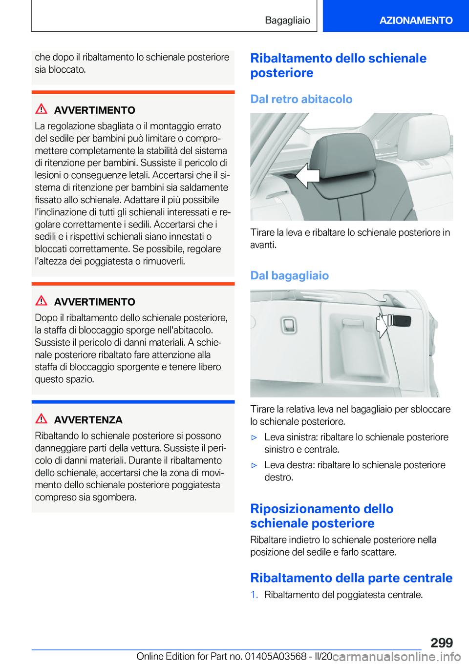 BMW X3 PLUG IN HYBRID 2020  Libretti Di Uso E manutenzione (in Italian) �c�h�e��d�o�p�o��i�l��r�i�b�a�l�t�a�m�e�n�t�o��l�o��s�c�h�i�e�n�a�l�e��p�o�s�t�e�r�i�o�r�e
�s�i�a��b�l�o�c�c�a�t�o�.
�A�V�V�E�R�T�I�M�E�N�T�O
�L�a��r�e�g�o�l�a�z�i�o�n�e��s�b�a�g�l�i�a�t�a��