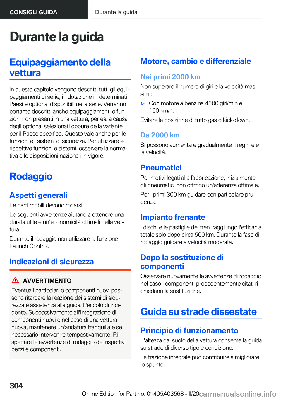 BMW X3 PLUG IN HYBRID 2020  Libretti Di Uso E manutenzione (in Italian) �D�u�r�a�n�t�e��l�a��g�u�i�d�a�E�q�u�i�p�a�g�g�i�a�m�e�n�t�o��d�e�l�l�a�v�e�t�t�u�r�a
�I�n��q�u�e�s�t�o��c�a�p�i�t�o�l�o��v�e�n�g�o�n�o��d�e�s�c�r�i�t�t�i��t�u�t�t�i��g�l�i��e�q�u�iª
�p�a�