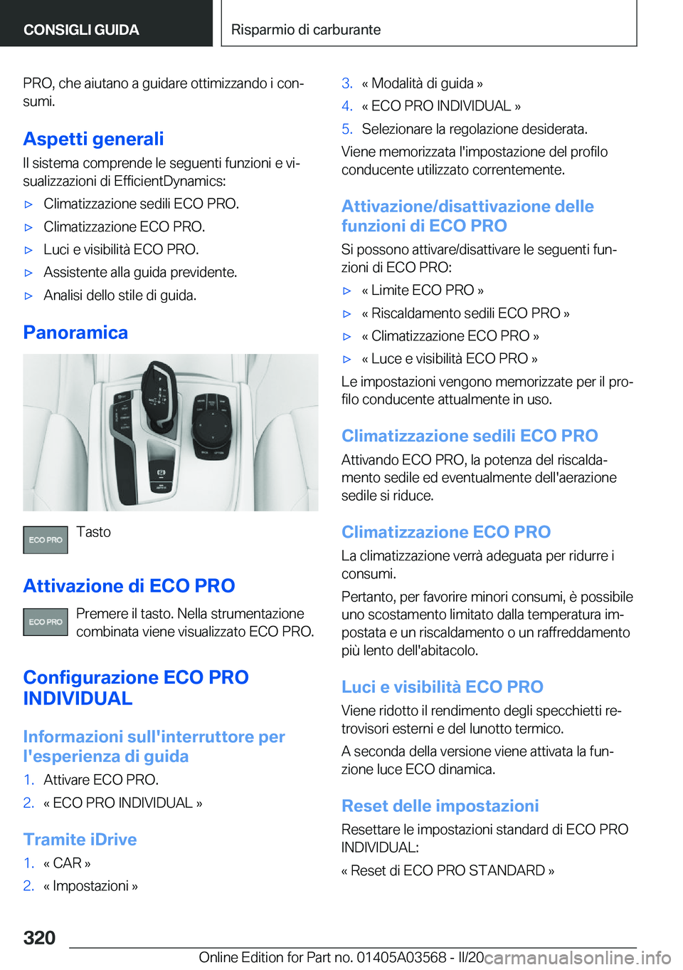 BMW X3 PLUG IN HYBRID 2020  Libretti Di Uso E manutenzione (in Italian) �P�R�O�,��c�h�e��a�i�u�t�a�n�o��a��g�u�i�d�a�r�e��o�t�t�i�m�i�z�z�a�n�d�o��i��c�o�nª
�s�u�m�i�.
�A�s�p�e�t�t�i��g�e�n�e�r�a�l�i �I�l��s�i�s�t�e�m�a��c�o�m�p�r�e�n�d�e��l�e��s�e�g�u�e�n�t