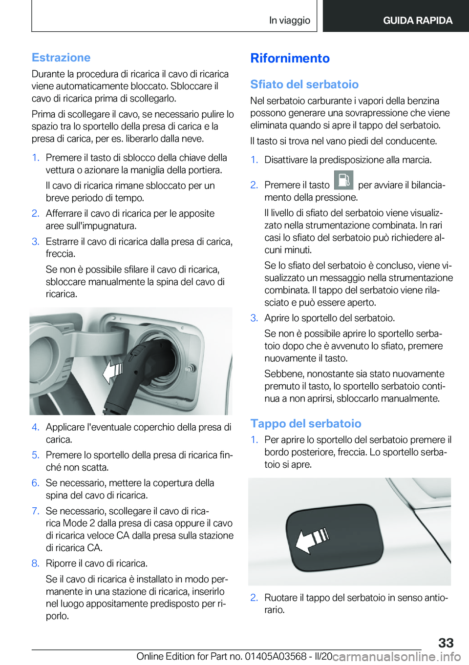 BMW X3 PLUG IN HYBRID 2020  Libretti Di Uso E manutenzione (in Italian) �E�s�t�r�a�z�i�o�n�e�D�u�r�a�n�t�e��l�a��p�r�o�c�e�d�u�r�a��d�i��r�i�c�a�r�i�c�a��i�l��c�a�v�o��d�i��r�i�c�a�r�i�c�a�v�i�e�n�e��a�u�t�o�m�a�t�i�c�a�m�e�n�t�e��b�l�o�c�c�a�t�o�.��S�b�l�o�c�c
