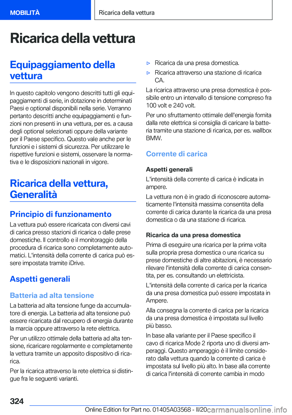 BMW X3 PLUG IN HYBRID 2020  Libretti Di Uso E manutenzione (in Italian) �R�i�c�a�r�i�c�a��d�e�l�l�a��v�e�t�t�u�r�a�E�q�u�i�p�a�g�g�i�a�m�e�n�t�o��d�e�l�l�a�v�e�t�t�u�r�a
�I�n��q�u�e�s�t�o��c�a�p�i�t�o�l�o��v�e�n�g�o�n�o��d�e�s�c�r�i�t�t�i��t�u�t�t�i��g�l�i��e�q�