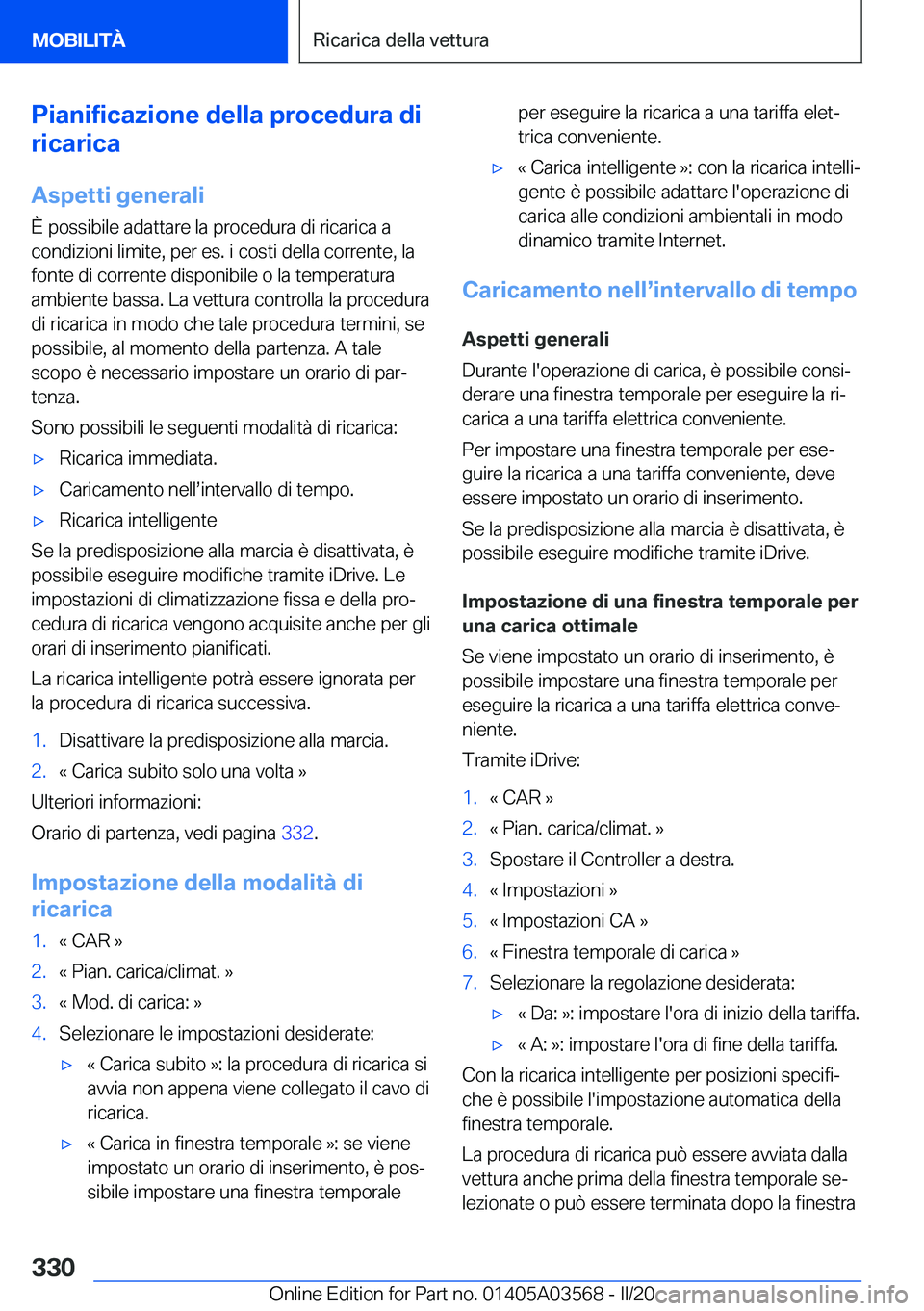 BMW X3 PLUG IN HYBRID 2020  Libretti Di Uso E manutenzione (in Italian) �P�i�a�n�i�f�i�c�a�z�i�o�n�e��d�e�l�l�a��p�r�o�c�e�d�u�r�a��d�i
�r�i�c�a�r�i�c�a
�A�s�p�e�t�t�i��g�e�n�e�r�a�l�i
�