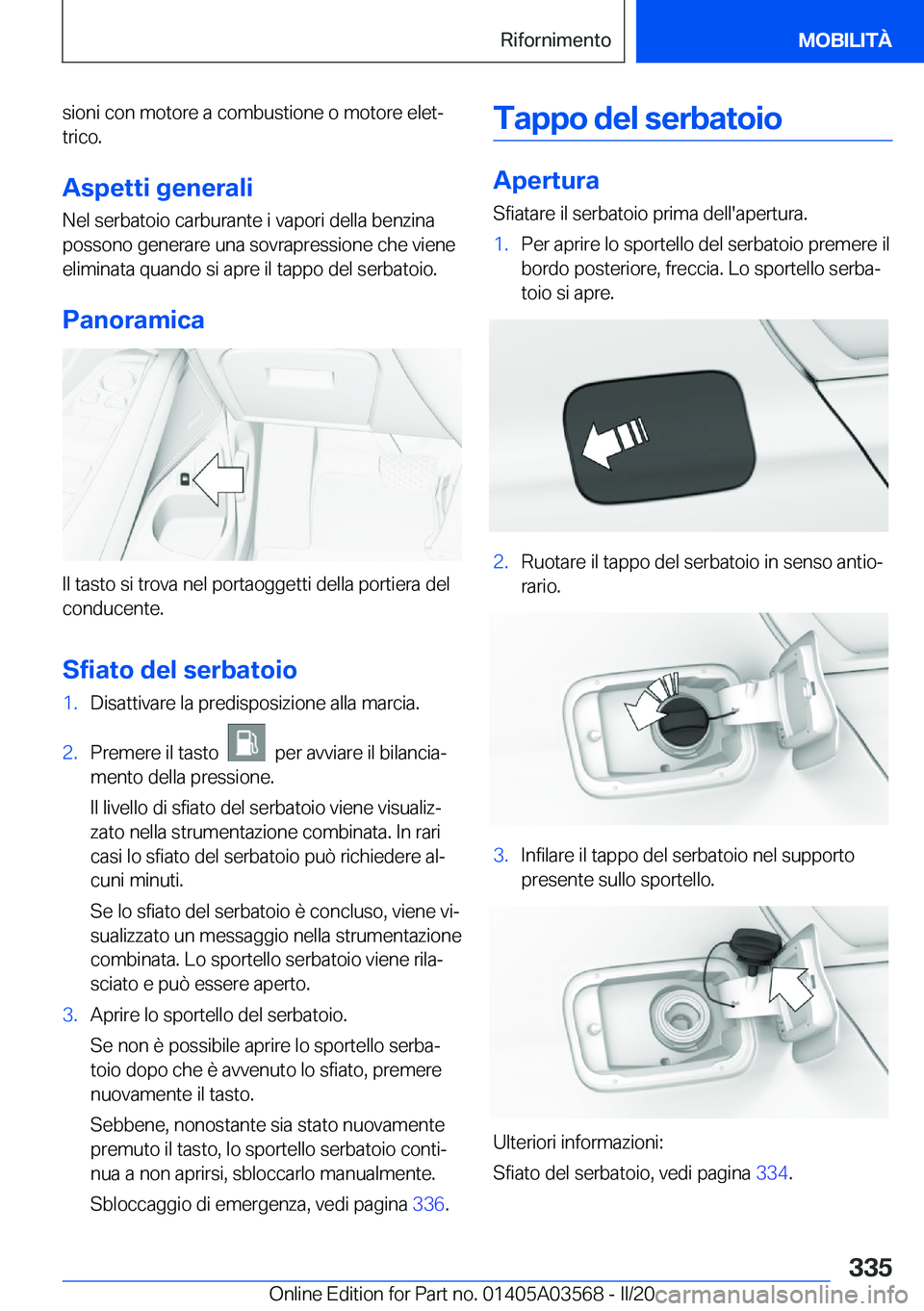 BMW X3 PLUG IN HYBRID 2020  Libretti Di Uso E manutenzione (in Italian) �s�i�o�n�i��c�o�n��m�o�t�o�r�e��a��c�o�m�b�u�s�t�i�o�n�e��o��m�o�t�o�r�e��e�l�e�tª�t�r�i�c�o�.
�A�s�p�e�t�t�i��g�e�n�e�r�a�l�i
�N�e�l��s�e�r�b�a�t�o�i�o��c�a�r�b�u�r�a�n�t�e��i��v�a�p�o�