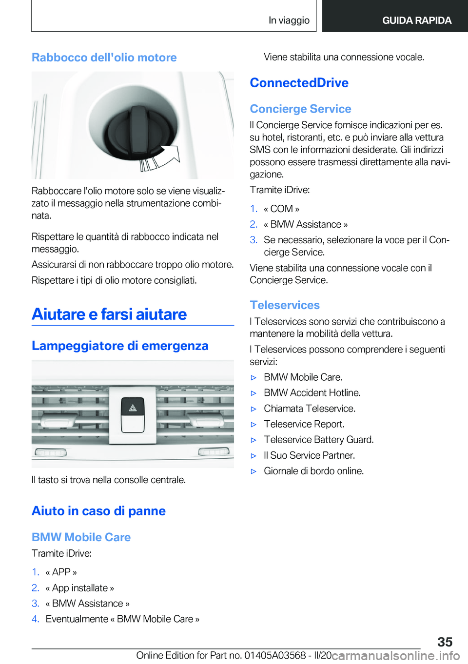 BMW X3 PLUG IN HYBRID 2020  Libretti Di Uso E manutenzione (in Italian) �R�a�b�b�o�c�c�o��d�e�l�l�'�o�l�i�o��m�o�t�o�r�e
�R�a�b�b�o�c�c�a�r�e��l�'�o�l�i�o��m�o�t�o�r�e��s�o�l�o��s�e��v�i�e�n�e��v�i�s�u�a�l�i�zª
�z�a�t�o��i�l��m�e�s�s�a�g�g�i�o��n�e�l�