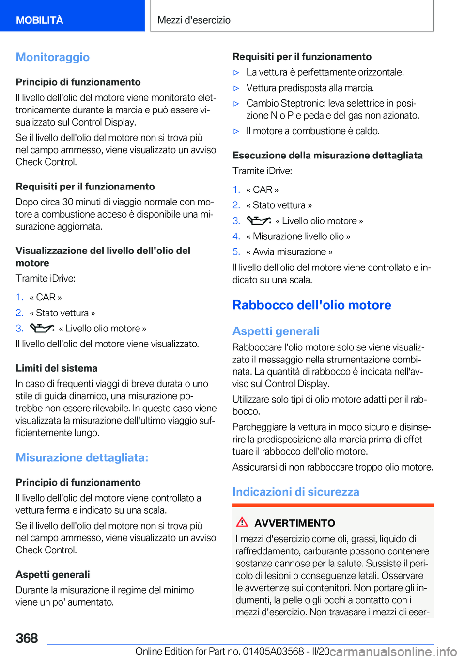 BMW X3 PLUG IN HYBRID 2020  Libretti Di Uso E manutenzione (in Italian) �M�o�n�i�t�o�r�a�g�g�i�o
�P�r�i�n�c�i�p�i�o��d�i��f�u�n�z�i�o�n�a�m�e�n�t�o
�I�l��l�i�v�e�l�l�o��d�e�l�l�'�o�l�i�o��d�e�l��m�o�t�o�r�e��v�i�e�n�e��m�o�n�i�t�o�r�a�t�o��e�l�e�tª �t�r�o�n