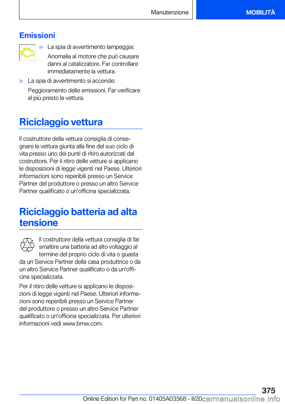 BMW X3 PLUG IN HYBRID 2020  Libretti Di Uso E manutenzione (in Italian) �E�m�i�s�s�i�o�n�i'x�L�a��s�p�i�a��d�i��a�v�v�e�r�t�i�m�e�n�t�o��l�a�m�p�e�g�g�i�a�:
�A�n�o�m�a�l�i�a��a�l��m�o�t�o�r�e��c�h�e��p�u�