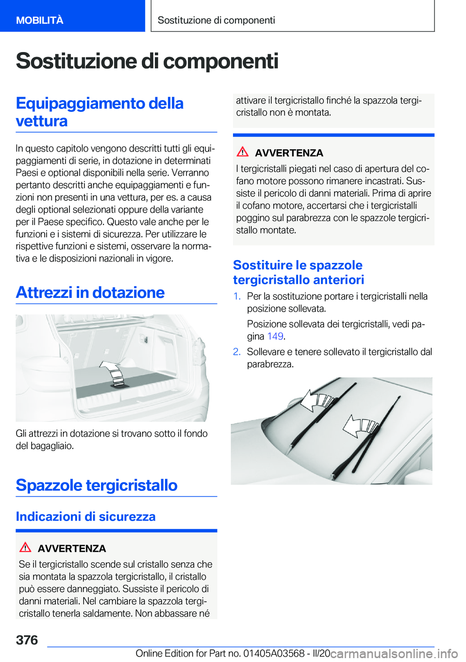 BMW X3 PLUG IN HYBRID 2020  Libretti Di Uso E manutenzione (in Italian) �S�o�s�t�i�t�u�z�i�o�n�e��d�i��c�o�m�p�o�n�e�n�t�i�E�q�u�i�p�a�g�g�i�a�m�e�n�t�o��d�e�l�l�a�v�e�t�t�u�r�a
�I�n��q�u�e�s�t�o��c�a�p�i�t�o�l�o��v�e�n�g�o�n�o��d�e�s�c�r�i�t�t�i��t�u�t�t�i��g�l�