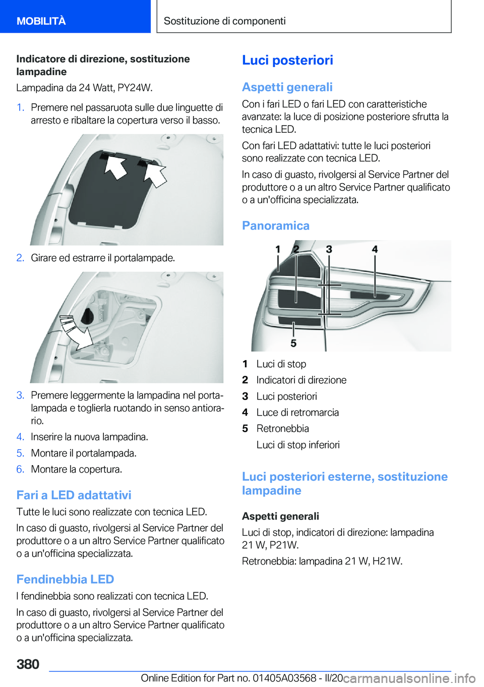 BMW X3 PLUG IN HYBRID 2020  Libretti Di Uso E manutenzione (in Italian) �I�n�d�i�c�a�t�o�r�e��d�i��d�i�r�e�z�i�o�n�e�,��s�o�s�t�i�t�u�z�i�o�n�e
�l�a�m�p�a�d�i�n�e
�L�a�m�p�a�d�i�n�a��d�a��2�4��W�a�t�t�,��P�Y�2�4�W�.�1�.�P�r�e�m�e�r�e��n�e�l��p�a�s�s�a�r�u�o�t�a�