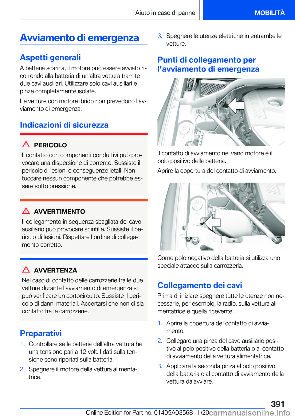 BMW X3 PLUG IN HYBRID 2020  Libretti Di Uso E manutenzione (in Italian) �A�v�v�i�a�m�e�n�t�o��d�i��e�m�e�r�g�e�n�z�a
�A�s�p�e�t�t�i��g�e�n�e�r�a�l�i
�A��b�a�t�t�e�r�i�a��s�c�a�r�i�c�a�,��i�l��m�o�t�o�r�e��p�u�