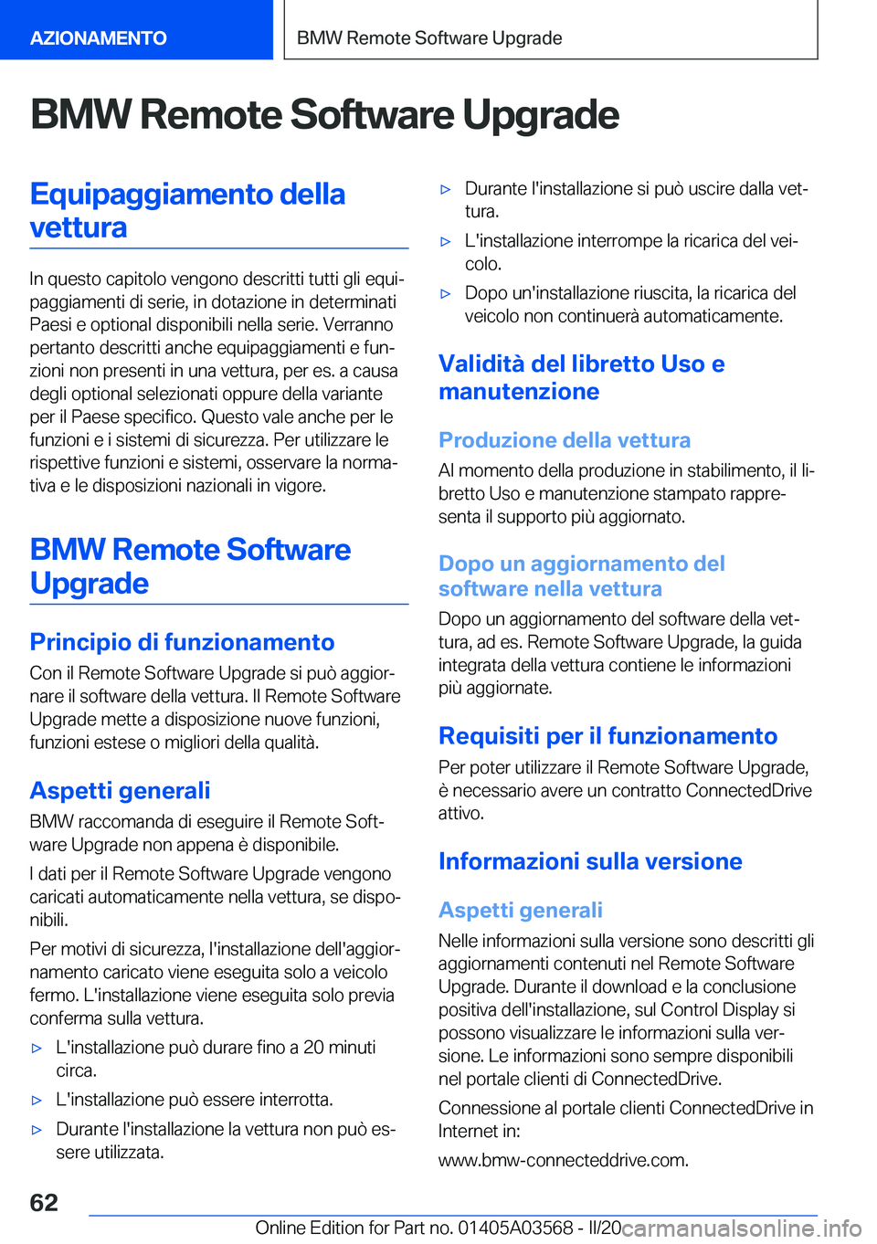 BMW X3 PLUG IN HYBRID 2020  Libretti Di Uso E manutenzione (in Italian) �B�M�W��R�e�m�o�t�e��S�o�f�t�w�a�r�e��U�p�g�r�a�d�e�E�q�u�i�p�a�g�g�i�a�m�e�n�t�o��d�e�l�l�a�v�e�t�t�u�r�a
�I�n��q�u�e�s�t�o��c�a�p�i�t�o�l�o��v�e�n�g�o�n�o��d�e�s�c�r�i�t�t�i��t�u�t�t�i��g�