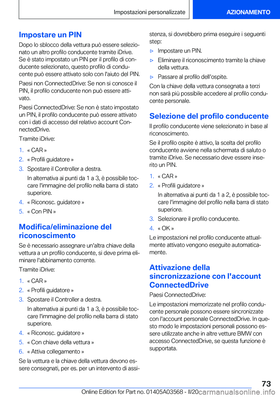 BMW X3 PLUG IN HYBRID 2020  Libretti Di Uso E manutenzione (in Italian) �I�m�p�o�s�t�a�r�e��u�n��P�I�N�D�o�p�o��l�o��s�b�l�o�c�c�o��d�e�l�l�a��v�e�t�t�u�r�a��p�u�
