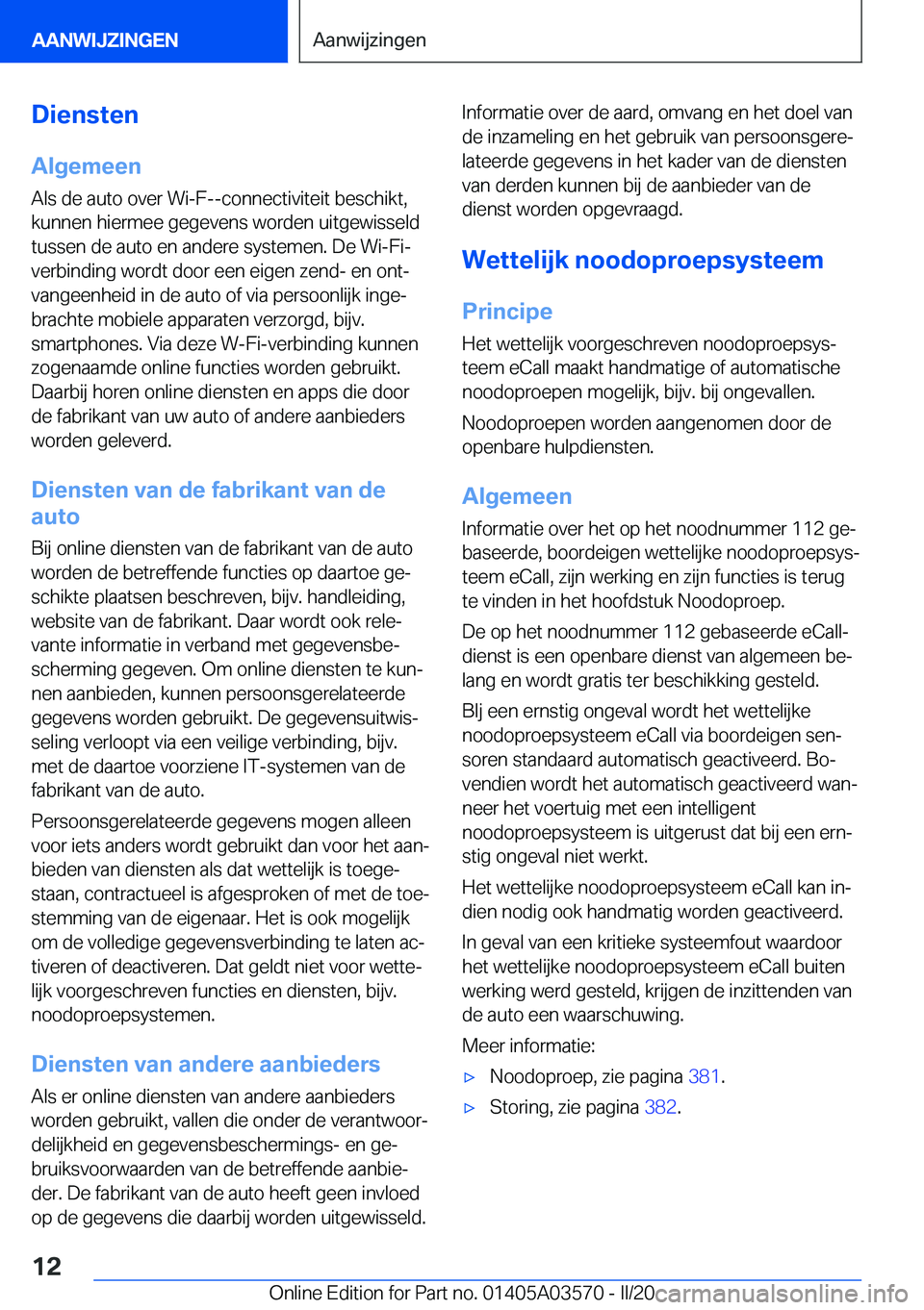 BMW X3 PLUG IN HYBRID 2020  Instructieboekjes (in Dutch) �D�i�e�n�s�t�e�n
�A�l�g�e�m�e�e�n
�A�l�s��d�e��a�u�t�o��o�v�e�r��W�i�-�F�-�-�c�o�n�n�e�c�t�i�v�i�t�e�i�t��b�e�s�c�h�i�k�t�,
�k�u�n�n�e�n��h�i�e�r�m�e�e��g�e�g�e�v�e�n�s��w�o�r�d�e�n��u�i�t�g�