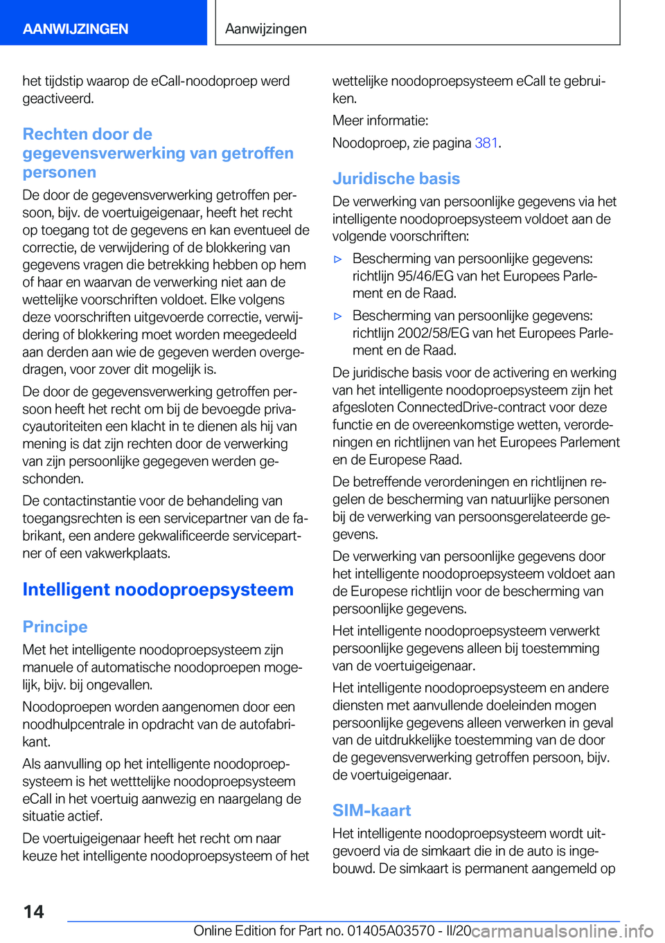 BMW X3 PLUG IN HYBRID 2020  Instructieboekjes (in Dutch) �h�e�t��t�i�j�d�s�t�i�p��w�a�a�r�o�p��d�e��e�C�a�l�l�-�n�o�o�d�o�p�r�o�e�p��w�e�r�d�g�e�a�c�t�i�v�e�e�r�d�.
�R�e�c�h�t�e�n��d�o�o�r��d�e
�g�e�g�e�v�e�n�s�v�e�r�w�e�r�k�i�n�g��v�a�n��g�e�t�r�o