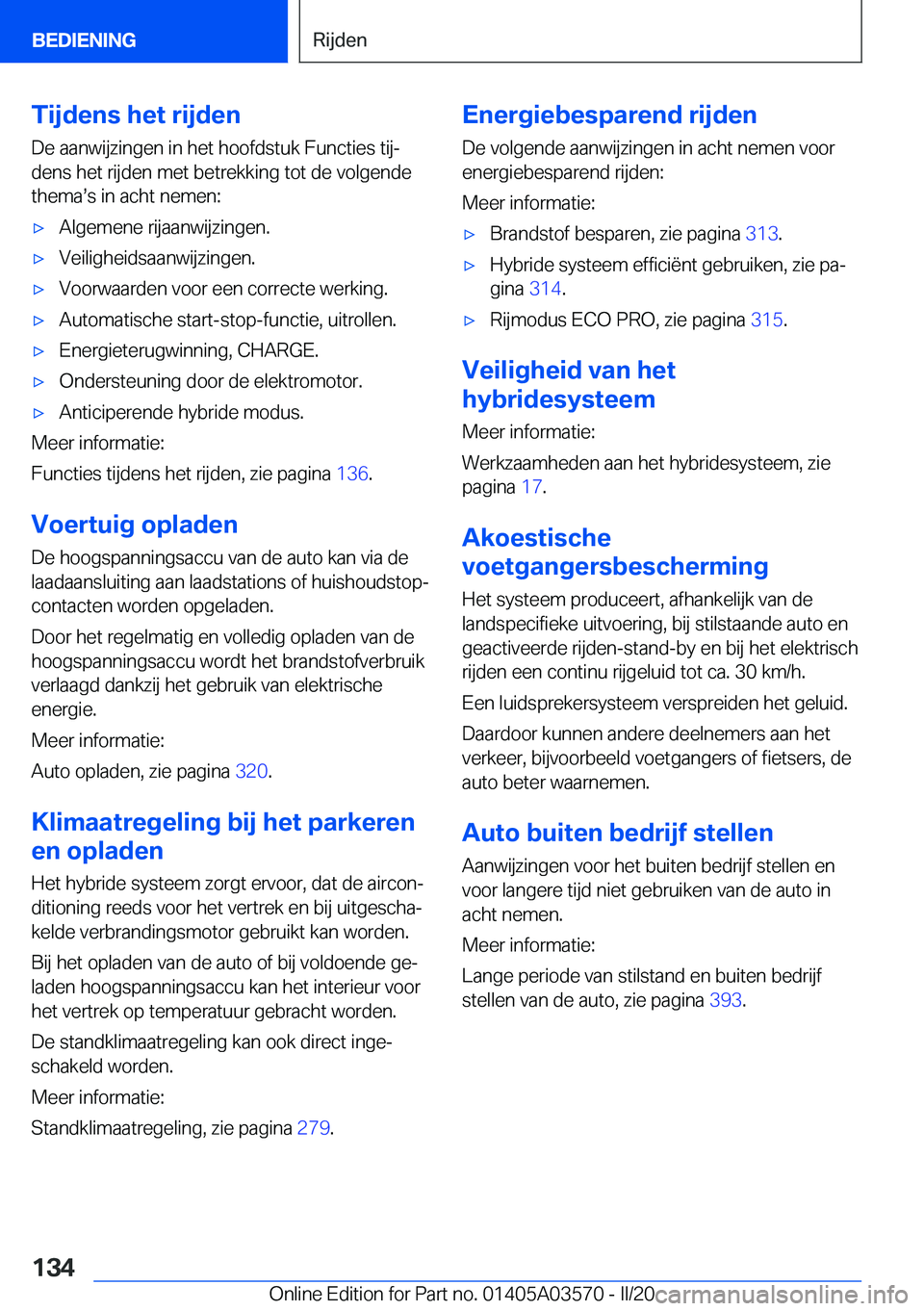 BMW X3 PLUG IN HYBRID 2020  Instructieboekjes (in Dutch) �T�i�j�d�e�n�s��h�e�t��r�i�j�d�e�n
�D�e��a�a�n�w�i�j�z�i�n�g�e�n��i�n��h�e�t��h�o�o�f�d�s�t�u�k��F�u�n�c�t�i�e�s��t�i�jj �d�e�n�s��h�e�t��r�i�j�d�e�n��m�e�t��b�e�t�r�e�k�k�i�n�g��t�o�t�