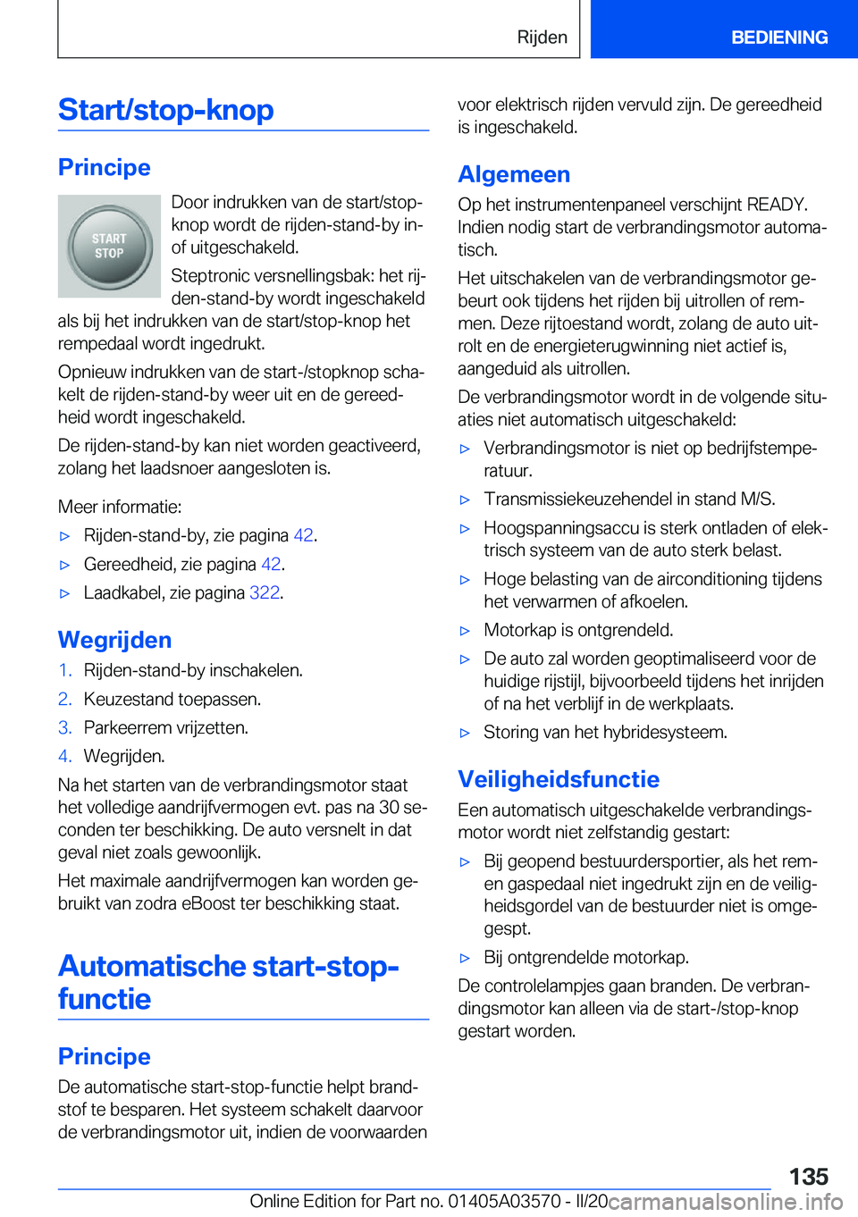 BMW X3 PLUG IN HYBRID 2020  Instructieboekjes (in Dutch) �S�t�a�r�t�/�s�t�o�p�-�k�n�o�p
�P�r�i�n�c�i�p�e�D�o�o�r��i�n�d�r�u�k�k�e�n��v�a�n��d�e��s�t�a�r�t�/�s�t�o�p�-�k�n�o�p��w�o�r�d�t��d�e��r�i�j�d�e�n�-�s�t�a�n�d�-�b�y��i�n�-�o�f��u�i�t�g�e�s�c�