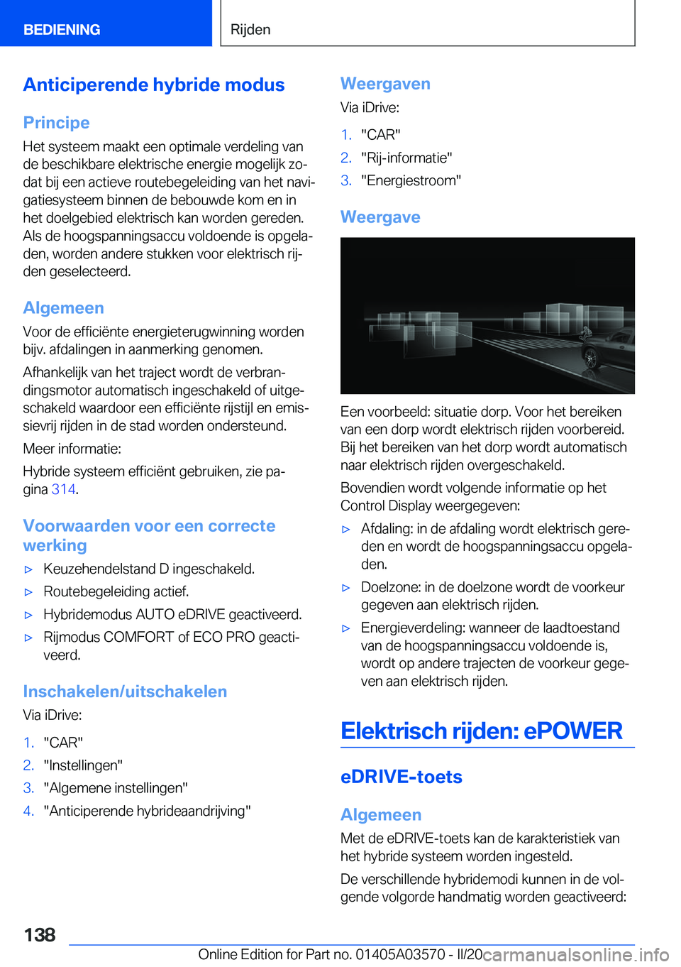 BMW X3 PLUG IN HYBRID 2020  Instructieboekjes (in Dutch) �A�n�t�i�c�i�p�e�r�e�n�d�e��h�y�b�r�i�d�e��m�o�d�u�s
�P�r�i�n�c�i�p�e �H�e�t��s�y�s�t�e�e�m��m�a�a�k�t��e�e�n��o�p�t�i�m�a�l�e��v�e�r�d�e�l�i�n�g��v�a�n
�d�e��b�e�s�c�h�i�k�b�a�r�e��e�l�e�k�