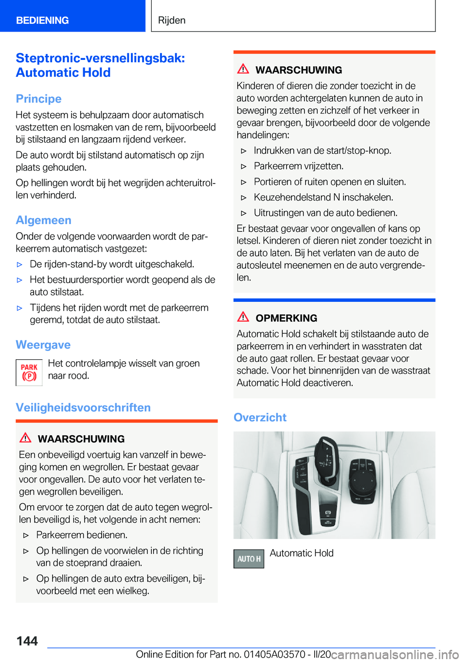 BMW X3 PLUG IN HYBRID 2020  Instructieboekjes (in Dutch) �S�t�e�p�t�r�o�n�i�c�-�v�e�r�s�n�e�l�l�i�n�g�s�b�a�k�:
�A�u�t�o�m�a�t�i�c��H�o�l�d
�P�r�i�n�c�i�p�e �H�e�t��s�y�s�t�e�e�m��i�s��b�e�h�u�l�p�z�a�a�m��d�o�o�r��a�u�t�o�m�a�t�i�s�c�h�v�a�s�t�z�e�t�