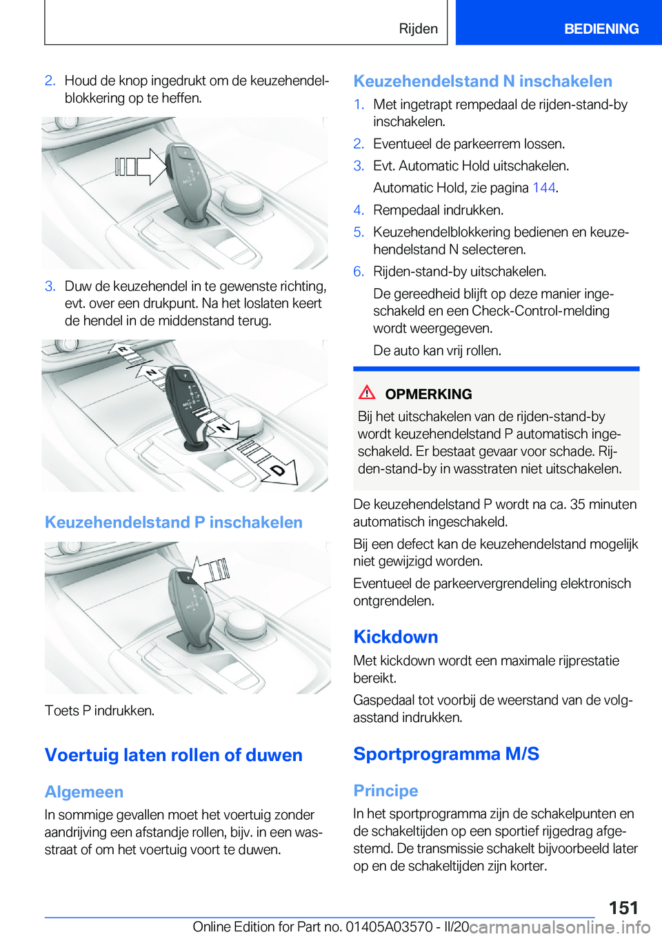 BMW X3 PLUG IN HYBRID 2020  Instructieboekjes (in Dutch) �2�.�H�o�u�d��d�e��k�n�o�p��i�n�g�e�d�r�u�k�t��o�m��d�e��k�e�u�z�e�h�e�n�d�e�lj�b�l�o�k�k�e�r�i�n�g��o�p��t�e��h�e�f�f�e�n�.�3�.�D�u�w��d�e��k�e�u�z�e�h�e�n�d�e�l��i�n��t�e��g�e�w�e�n�s
