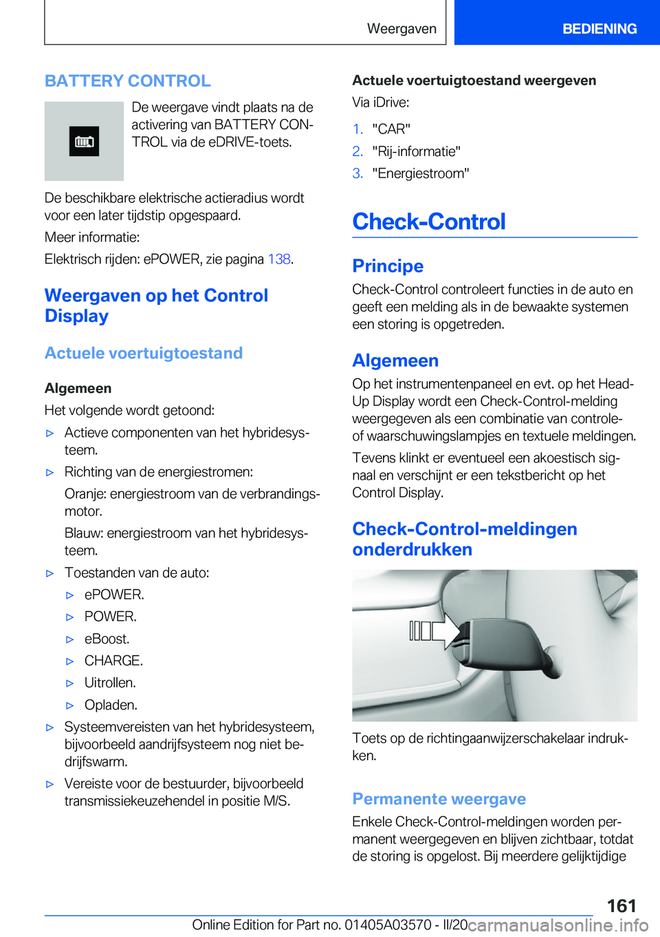 BMW X3 PLUG IN HYBRID 2020  Instructieboekjes (in Dutch) �B�A�T�T�E�R�Y��C�O�N�T�R�O�L�D�e��w�e�e�r�g�a�v�e��v�i�n�d�t��p�l�a�a�t�s��n�a��d�e�a�c�t�i�v�e�r�i�n�g��v�a�n��B�A�T�T�E�R�Y��C�O�Nj
�T�R�O�L��v�i�a��d�e��e�D�R�I�V�E�-�t�o�e�t�s�.
�D�e