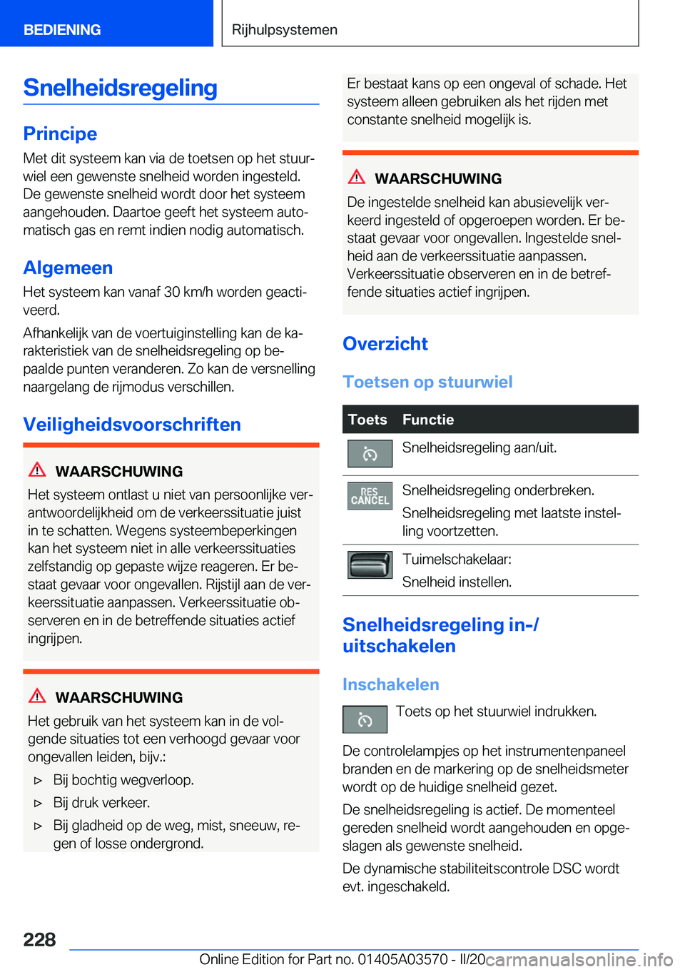 BMW X3 PLUG IN HYBRID 2020  Instructieboekjes (in Dutch) �S�n�e�l�h�e�i�d�s�r�e�g�e�l�i�n�g
�P�r�i�n�c�i�p�e
�M�e�t��d�i�t��s�y�s�t�e�e�m��k�a�n��v�i�a��d�e��t�o�e�t�s�e�n��o�p��h�e�t��s�t�u�u�rj
�w�i�e�l��e�e�n��g�e�w�e�n�s�t�e��s�n�e�l�h�e�i�