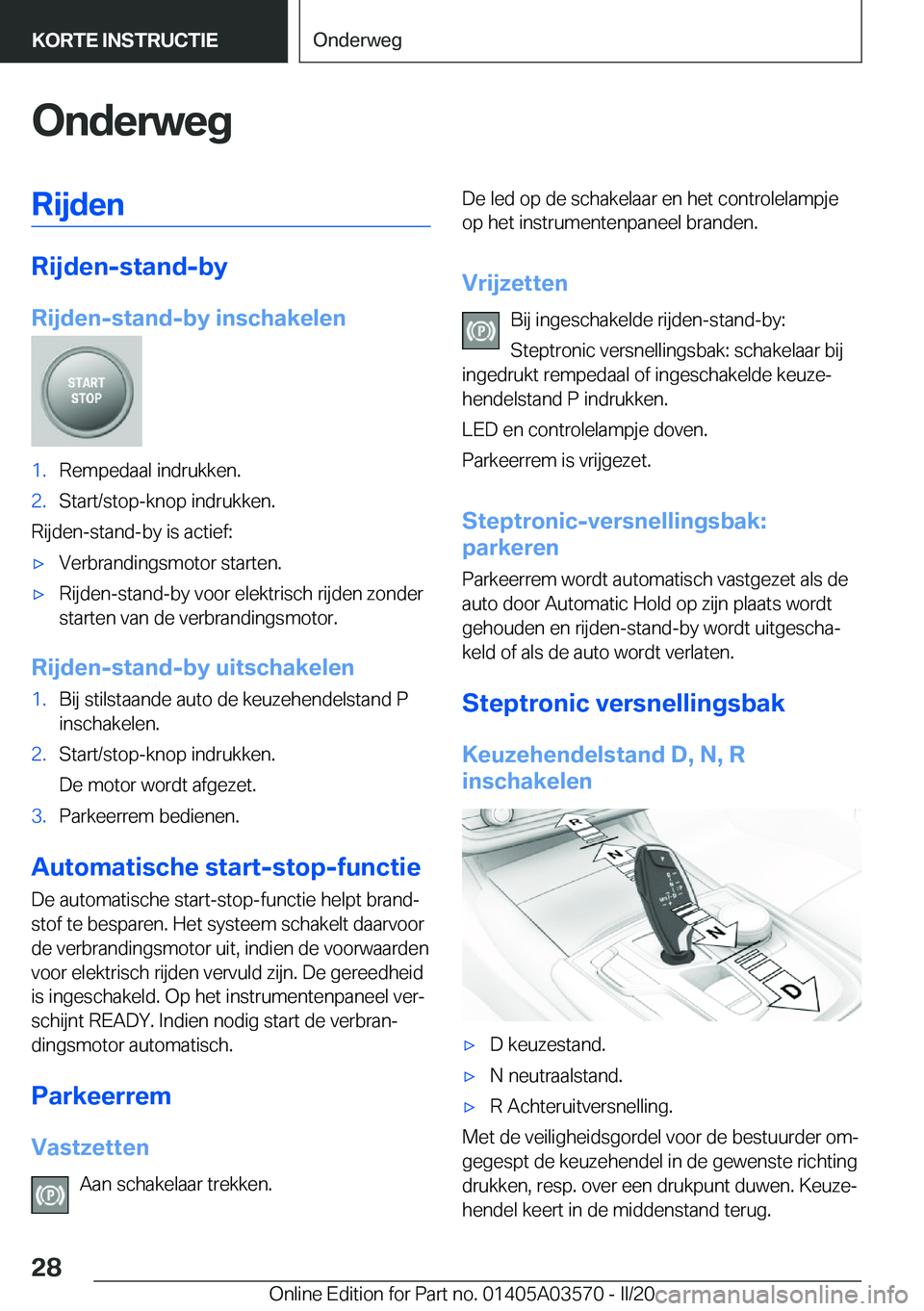 BMW X3 PLUG IN HYBRID 2020  Instructieboekjes (in Dutch) �O�n�d�e�r�w�e�g�R�i�j�d�e�n
�R�i�j�d�e�n�-�s�t�a�n�d�-�b�y
�R�i�j�d�e�n�-�s�t�a�n�d�-�b�y��i�n�s�c�h�a�k�e�l�e�n
�1�.�R�e�m�p�e�d�a�a�l��i�n�d�r�u�k�k�e�n�.�2�.�S�t�a�r�t�/�s�t�o�p�-�k�n�o�p��i�n�