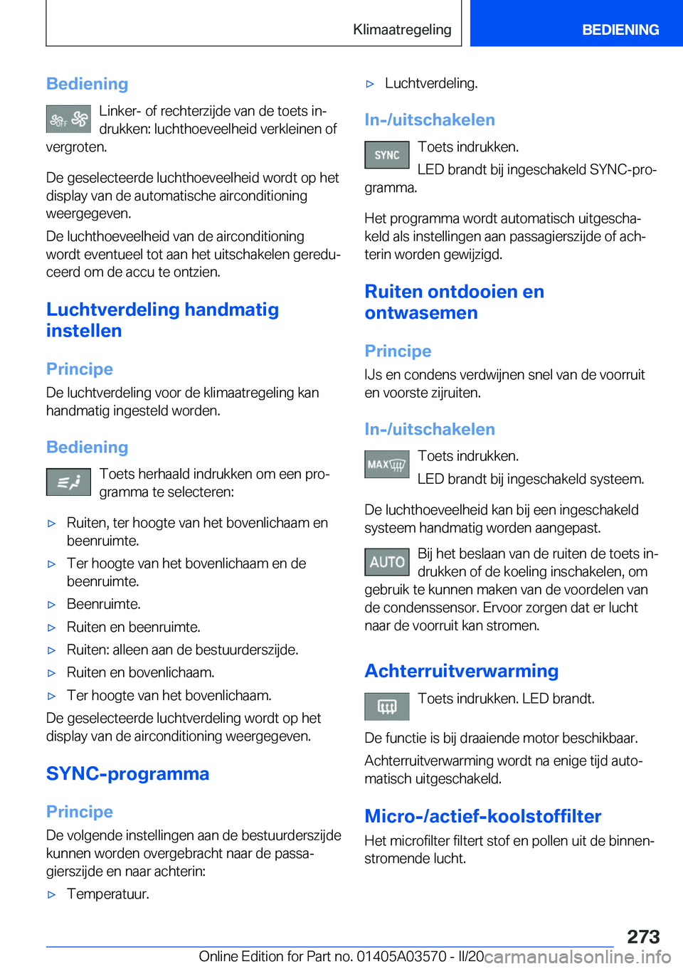 BMW X3 PLUG IN HYBRID 2020  Instructieboekjes (in Dutch) �B�e�d�i�e�n�i�n�g�L�i�n�k�e�r�-��o�f��r�e�c�h�t�e�r�z�i�j�d�e��v�a�n��d�e��t�o�e�t�s��i�nj
�d�r�u�k�k�e�n�:��l�u�c�h�t�h�o�e�v�e�e�l�h�e�i�d��v�e�r�k�l�e�i�n�e�n��o�f
�v�e�r�g�r�o�t�e�n�.
�