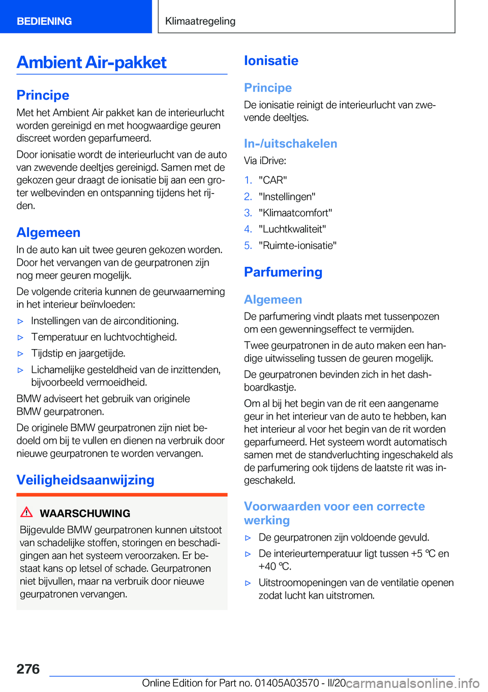 BMW X3 PLUG IN HYBRID 2020  Instructieboekjes (in Dutch) �A�m�b�i�e�n�t��A�i�r�-�p�a�k�k�e�t
�P�r�i�n�c�i�p�e
�M�e�t��h�e�t��A�m�b�i�e�n�t��A�i�r��p�a�k�k�e�t��k�a�n��d�e��i�n�t�e�r�i�e�u�r�l�u�c�h�t �w�o�r�d�e�n��g�e�r�e�i�n�i�g�d��e�n��m�e�t��
