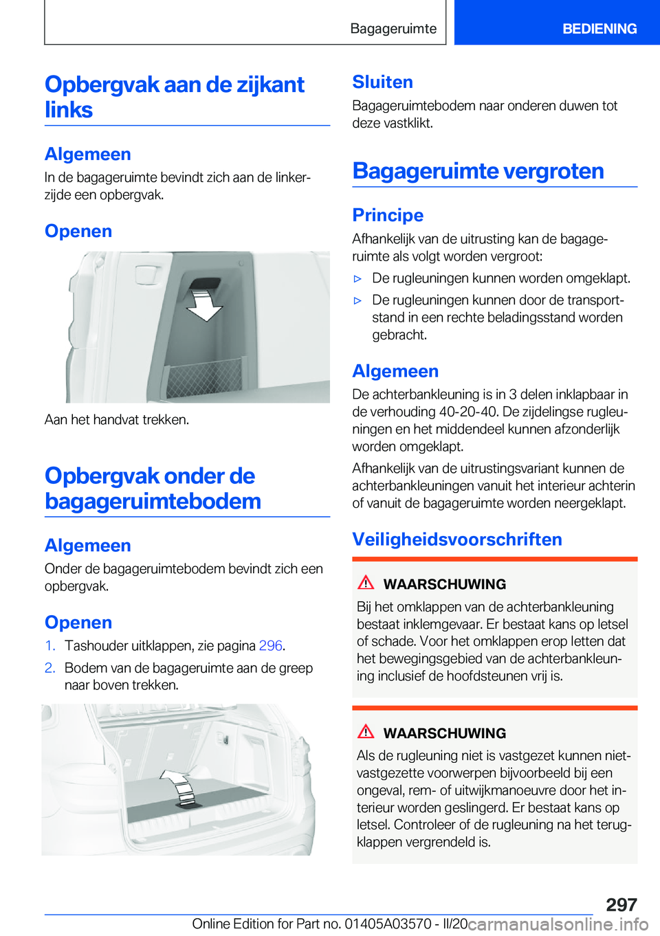 BMW X3 PLUG IN HYBRID 2020  Instructieboekjes (in Dutch) �O�p�b�e�r�g�v�a�k��a�a�n��d�e��z�i�j�k�a�n�t�l�i�n�k�s
�A�l�g�e�m�e�e�n
�I�n��d�e��b�a�g�a�g�e�r�u�i�m�t�e��b�e�v�i�n�d�t��z�i�c�h��a�a�n��d�e��l�i�n�k�e�rj
�z�i�j�d�e��e�e�n��o�p�b�e�r�