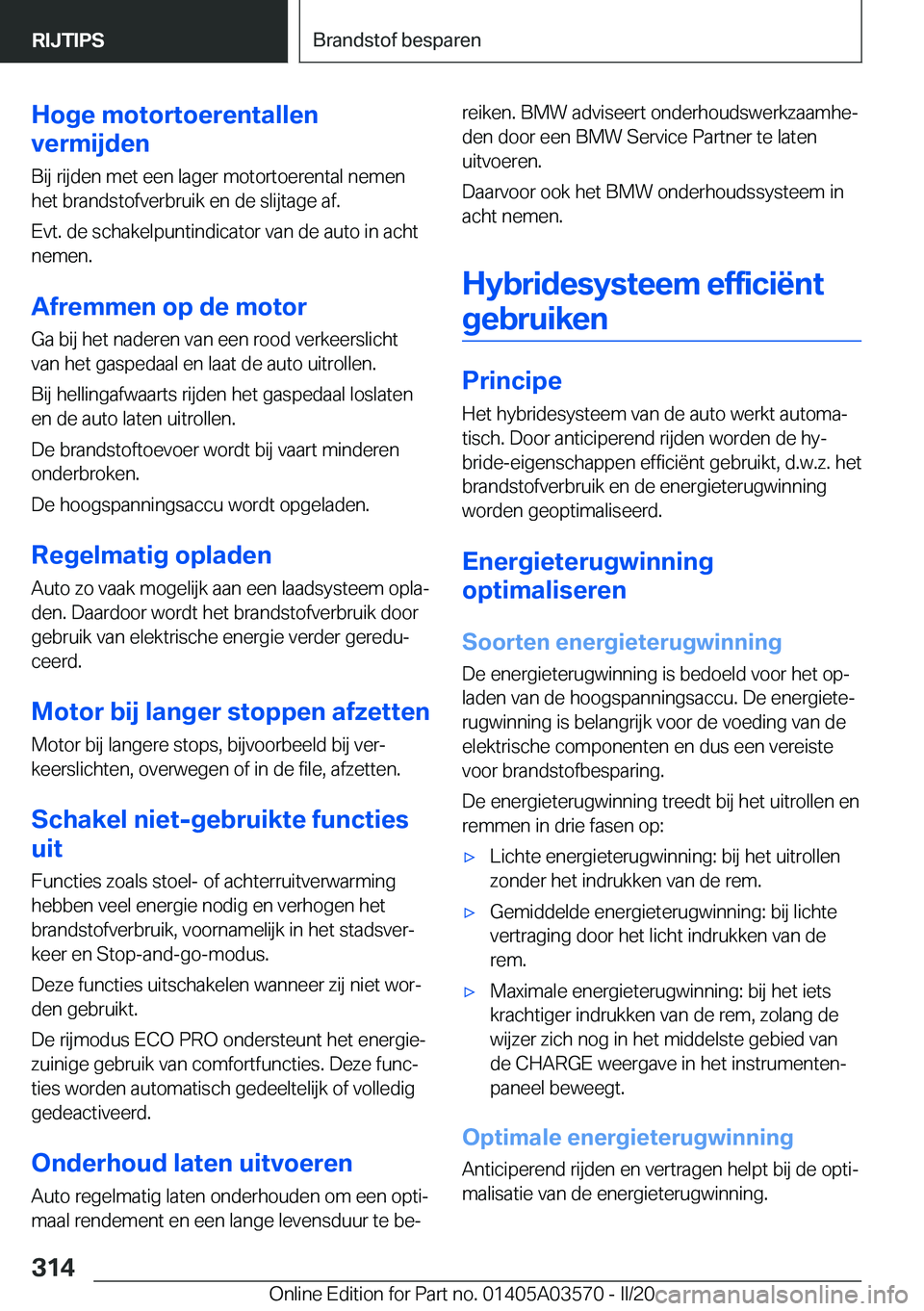 BMW X3 PLUG IN HYBRID 2020  Instructieboekjes (in Dutch) �H�o�g�e��m�o�t�o�r�t�o�e�r�e�n�t�a�l�l�e�n
�v�e�r�m�i�j�d�e�n
�B�i�j��r�i�j�d�e�n��m�e�t��e�e�n��l�a�g�e�r��m�o�t�o�r�t�o�e�r�e�n�t�a�l��n�e�m�e�n
�h�e�t��b�r�a�n�d�s�t�o�f�v�e�r�b�r�u�i�k��