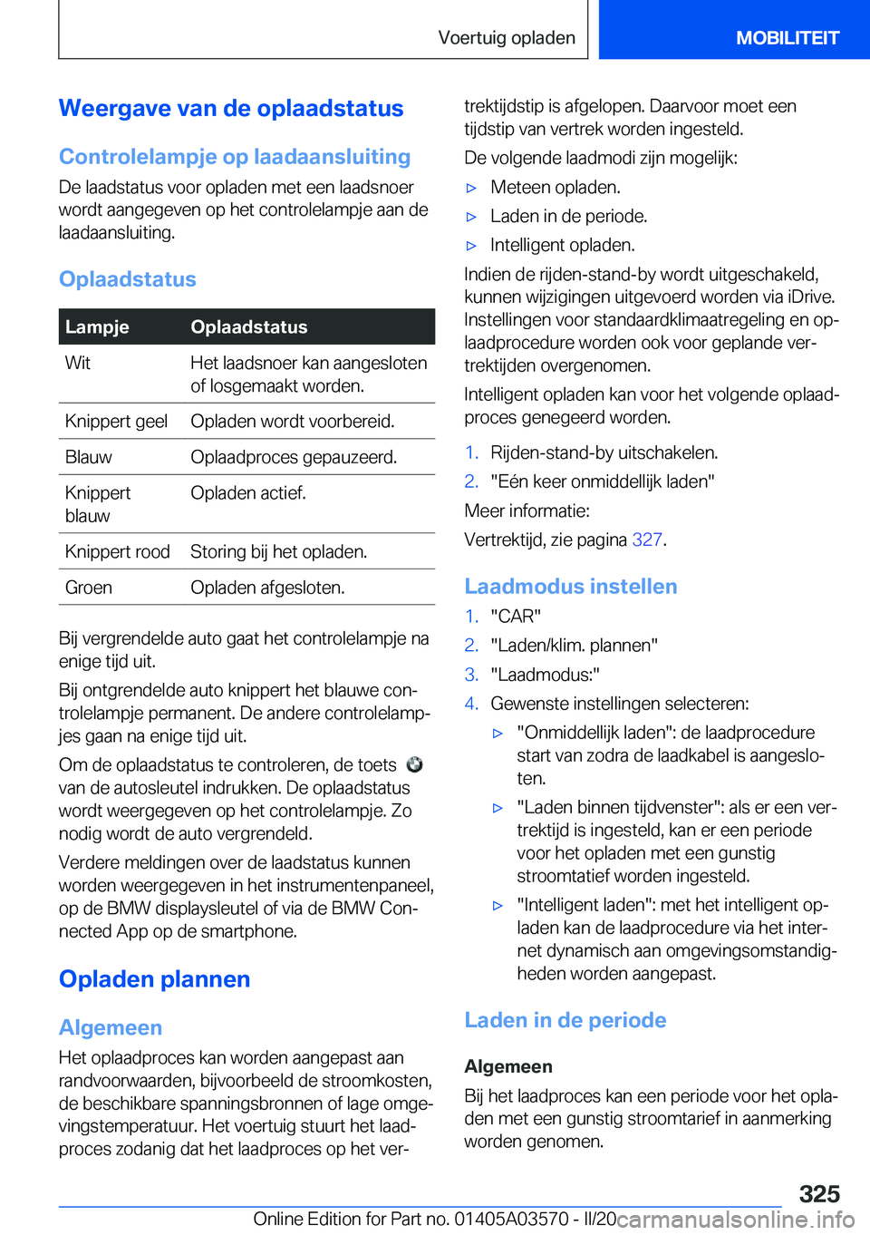 BMW X3 PLUG IN HYBRID 2020  Instructieboekjes (in Dutch) �W�e�e�r�g�a�v�e��v�a�n��d�e��o�p�l�a�a�d�s�t�a�t�u�s
�C�o�n�t�r�o�l�e�l�a�m�p�j�e��o�p��l�a�a�d�a�a�n�s�l�u�i�t�i�n�g �D�e��l�a�a�d�s�t�a�t�u�s��v�o�o�r��o�p�l�a�d�e�n��m�e�t��e�e�n��l�a�a