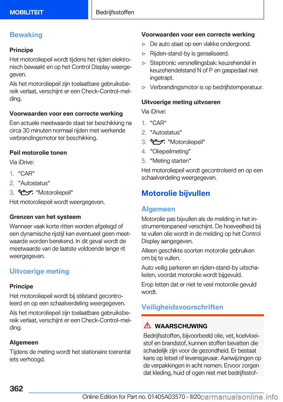 BMW X3 PLUG IN HYBRID 2020  Instructieboekjes (in Dutch) �B�e�w�a�k�i�n�g�P�r�i�n�c�i�p�e
�H�e�t��m�o�t�o�r�o�l�i�e�p�e�i�l��w�o�r�d�t��t�i�j�d�e�n�s��h�e�t��r�i�j�d�e�n��e�l�e�k�t�r�oj �n�i�s�c�h��b�e�w�a�a�k�t��e�n��o�p��h�e�t��C�o�n�t�r�o�l�